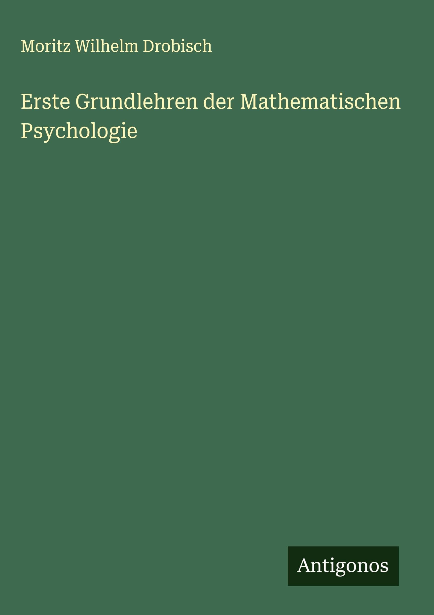 Erste Grundlehren der Mathematischen Psychologie Classics