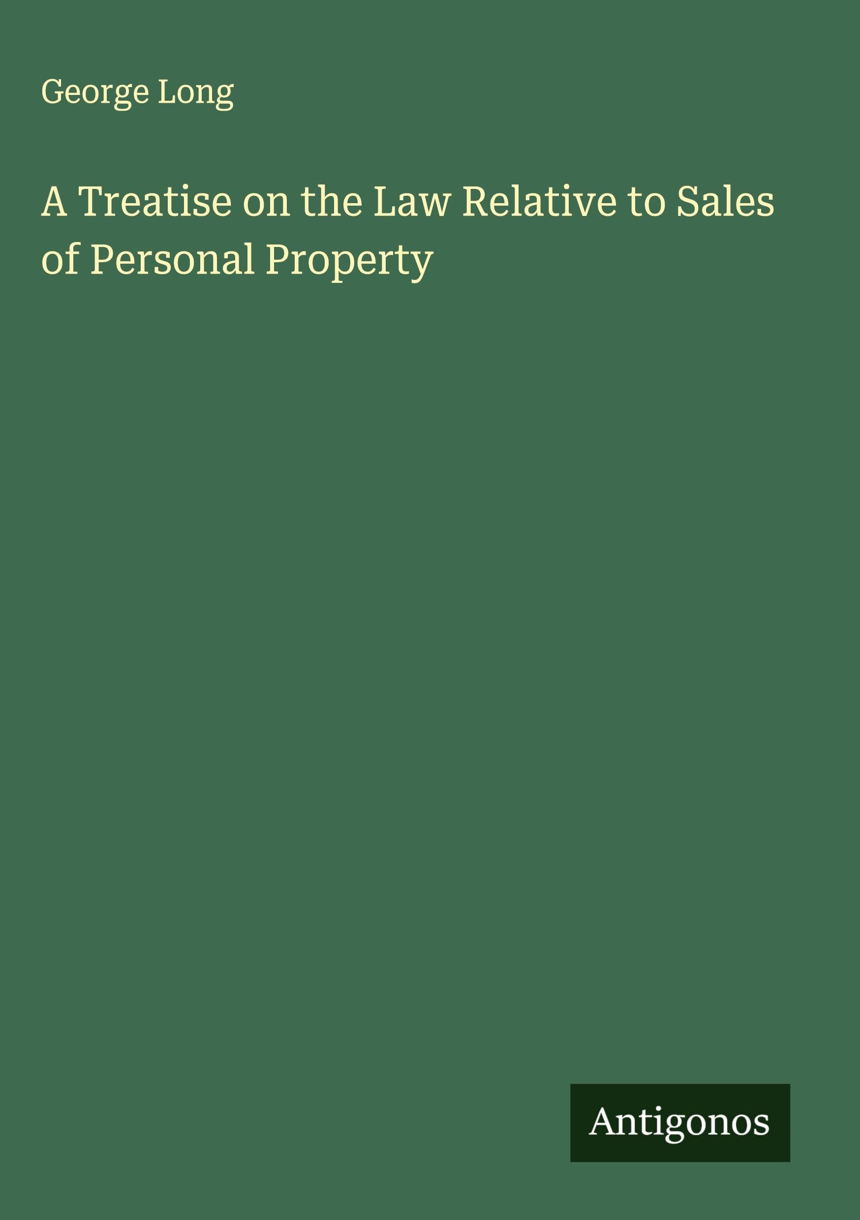A Treatise on the Law Relative to Sales of Personal Property Classics