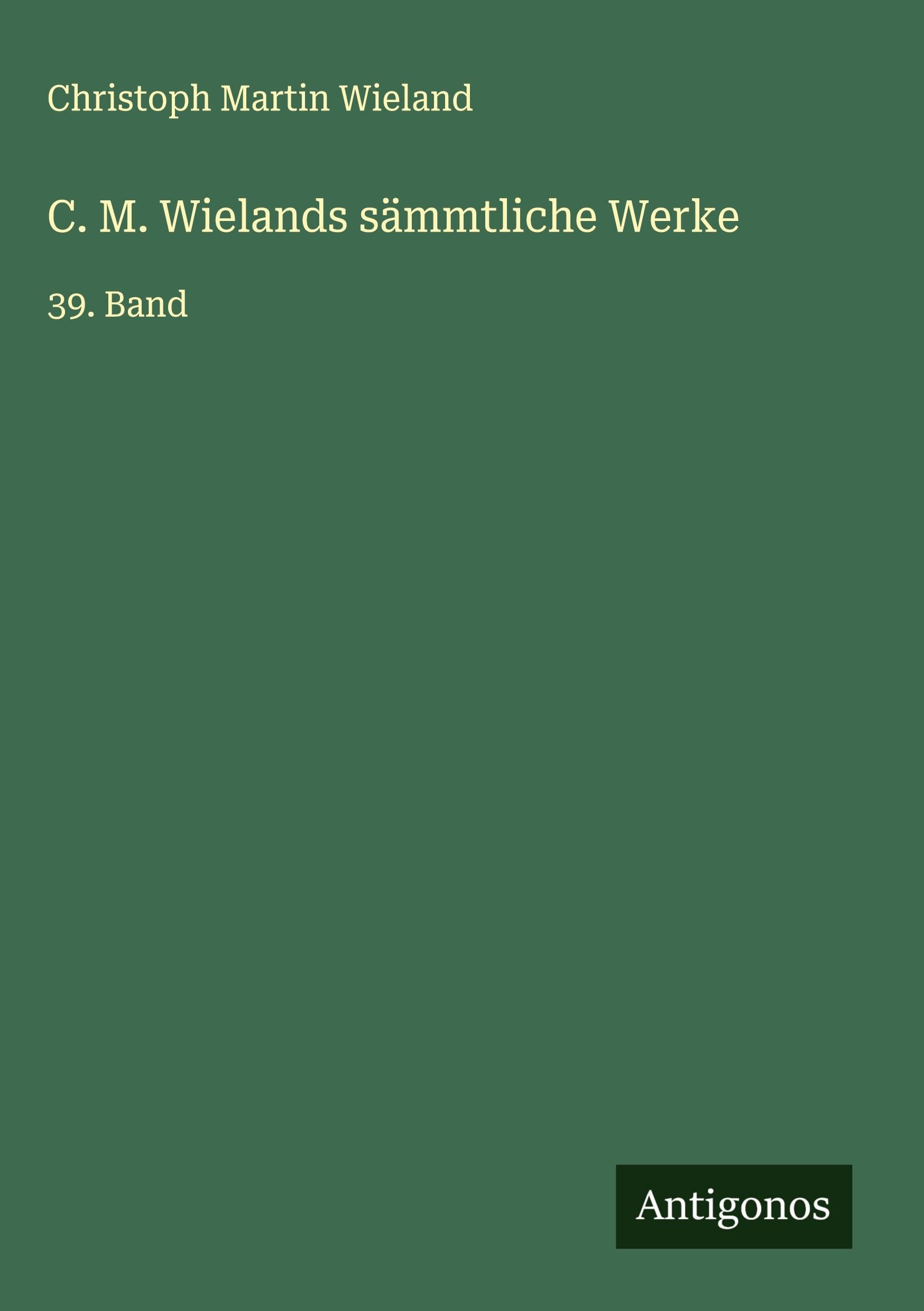 C. M. Wielands sämmtliche Werke Classics