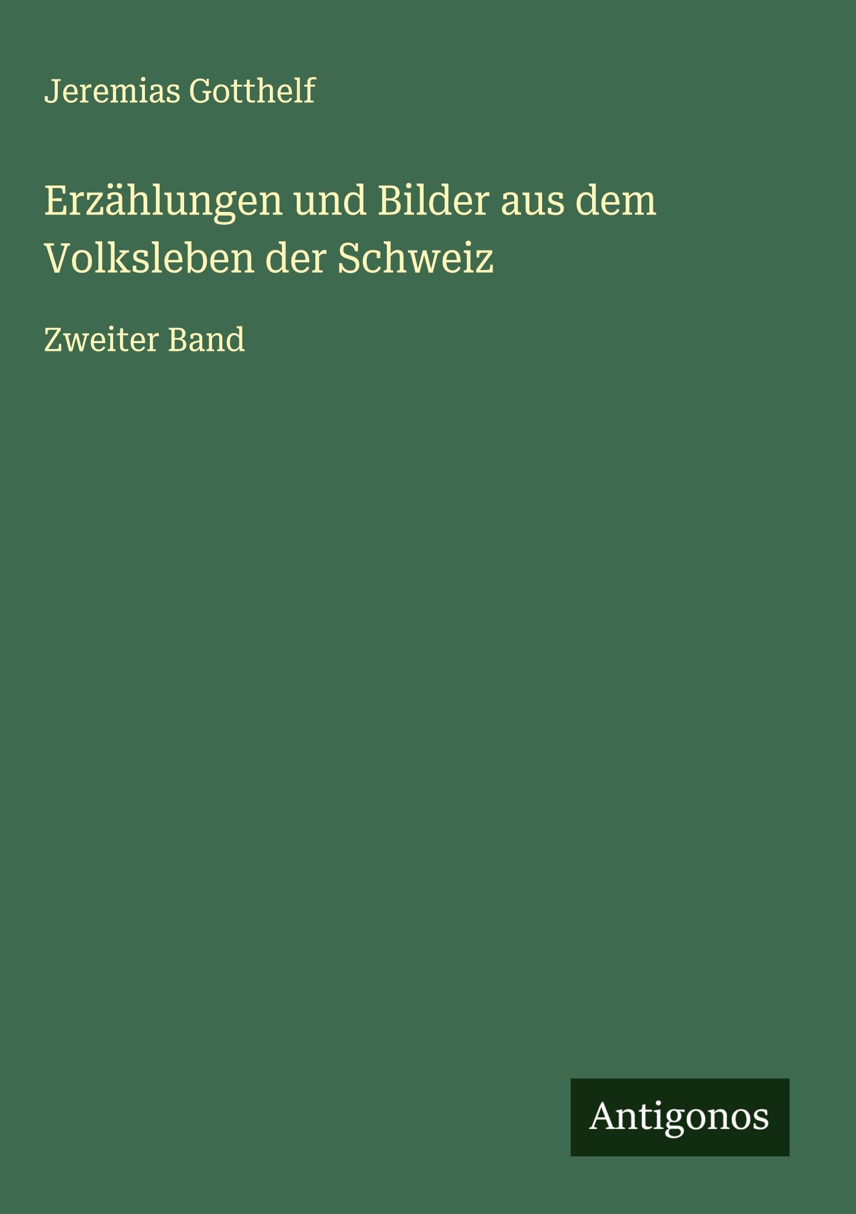Erzählungen und Bilder aus dem Volksleben der Schweiz Classics