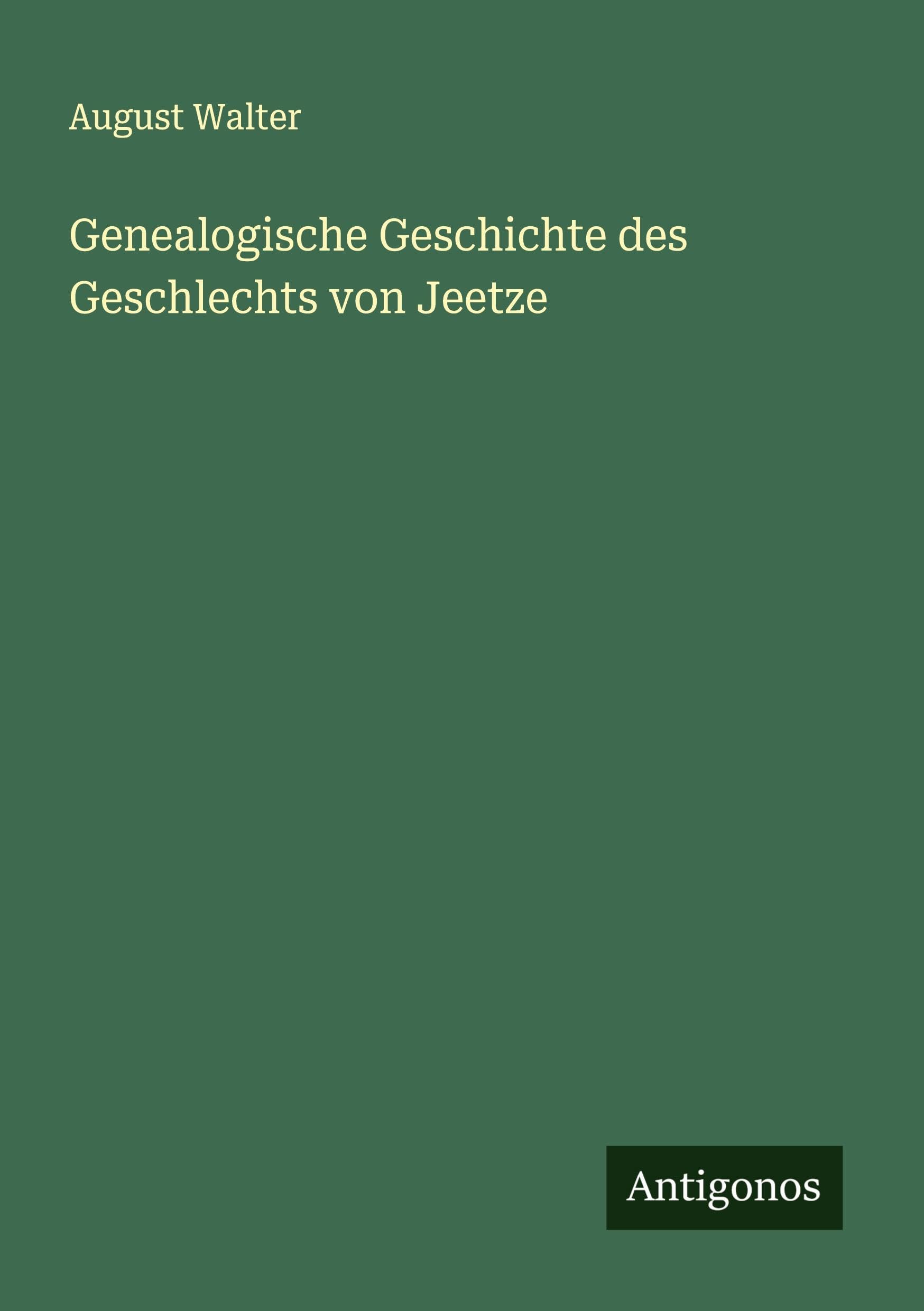 Genealogische Geschichte des Geschlechts von Jeetze Classics