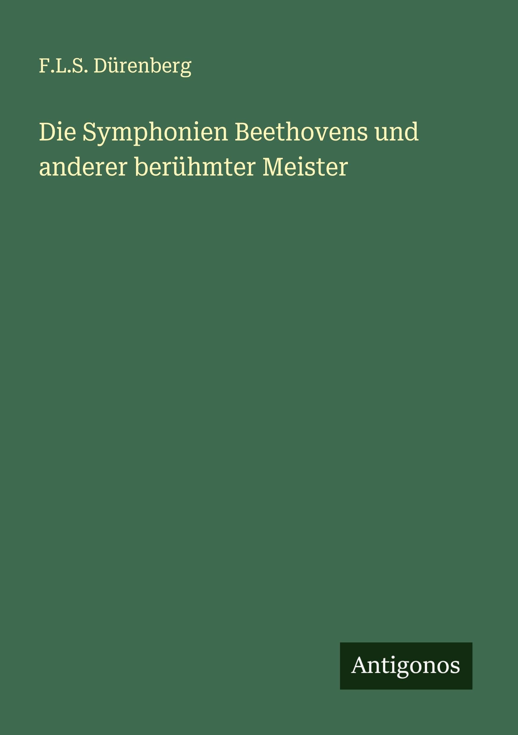 Die Symphonien Beethovens und anderer berühmter Meister Classics