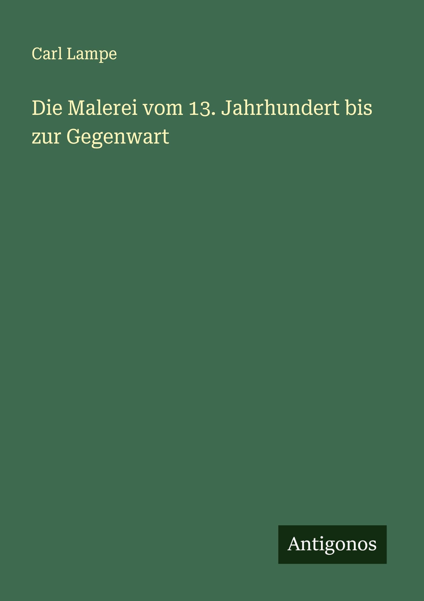 Die Malerei vom 13. Jahrhundert bis zur Gegenwart Classics