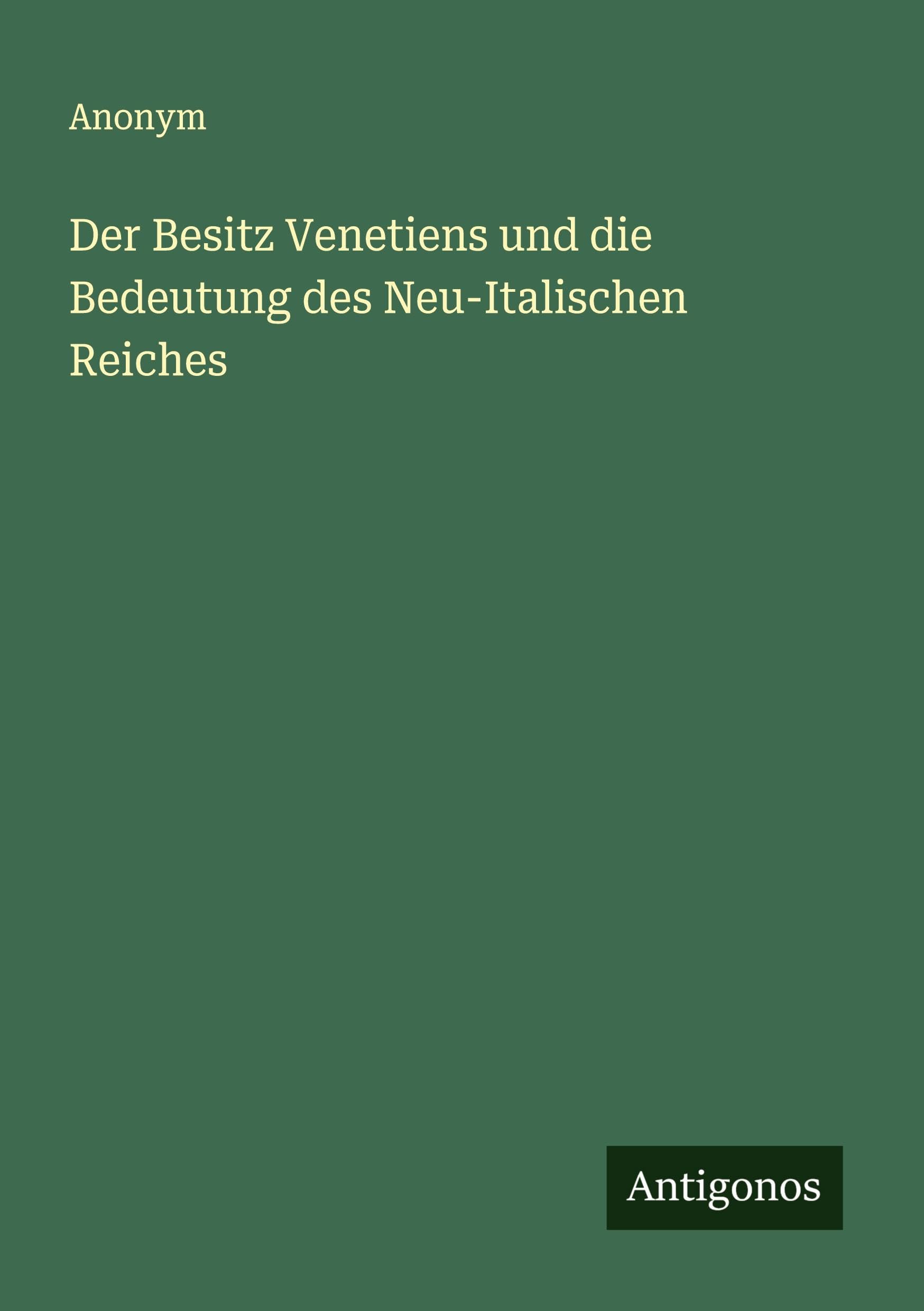 Der Besitz Venetiens und die Bedeutung des Neu-Italischen Reiches Classics