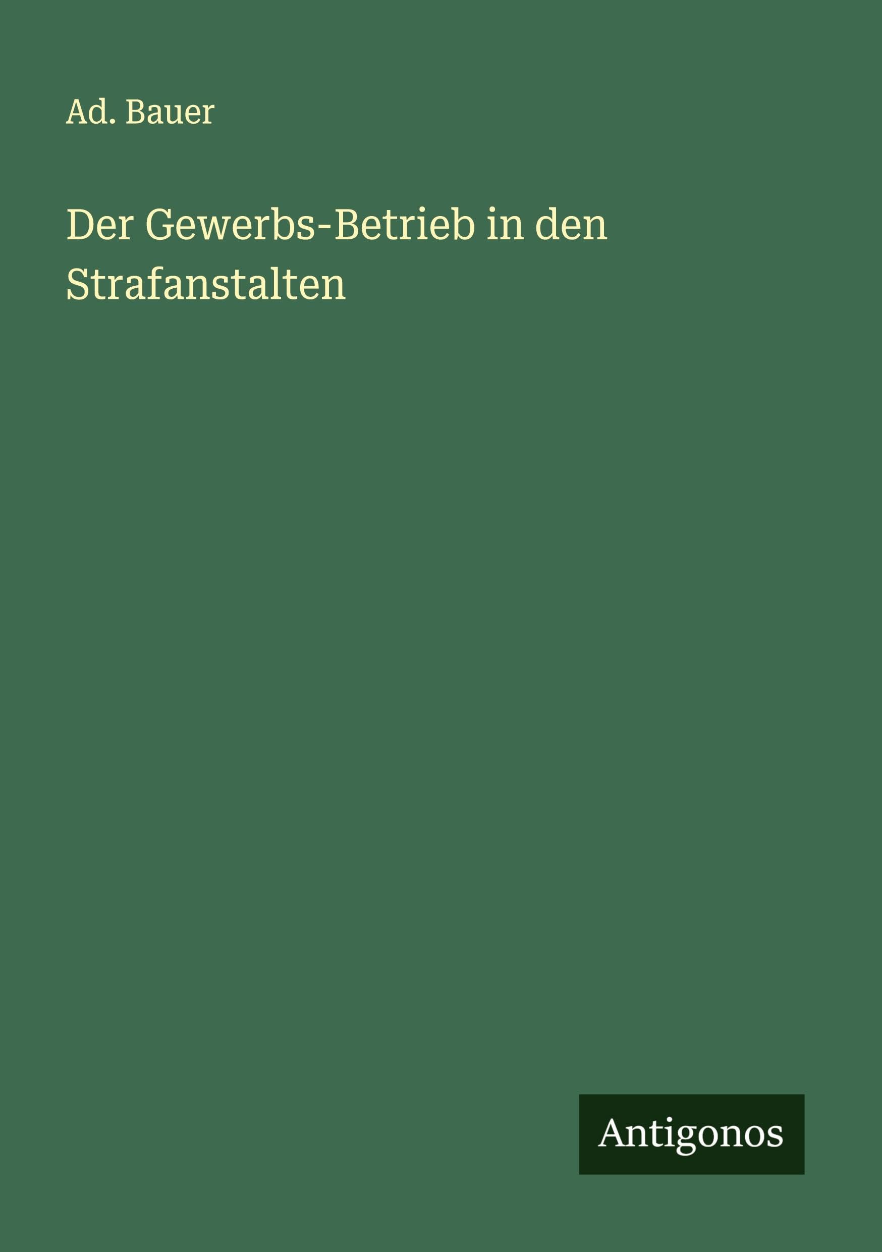 Der Gewerbs-Betrieb in den Strafanstalten Classics