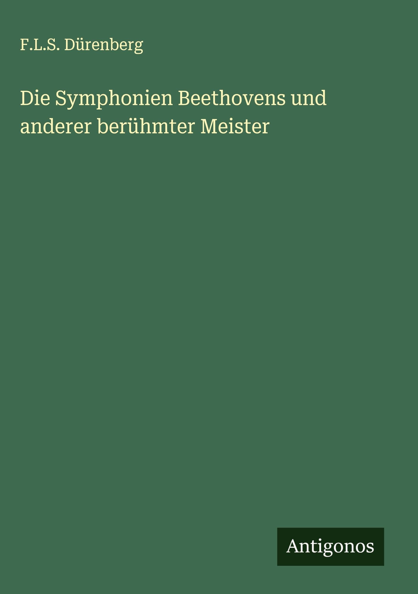 Die Symphonien Beethovens und anderer berühmter Meister Classics