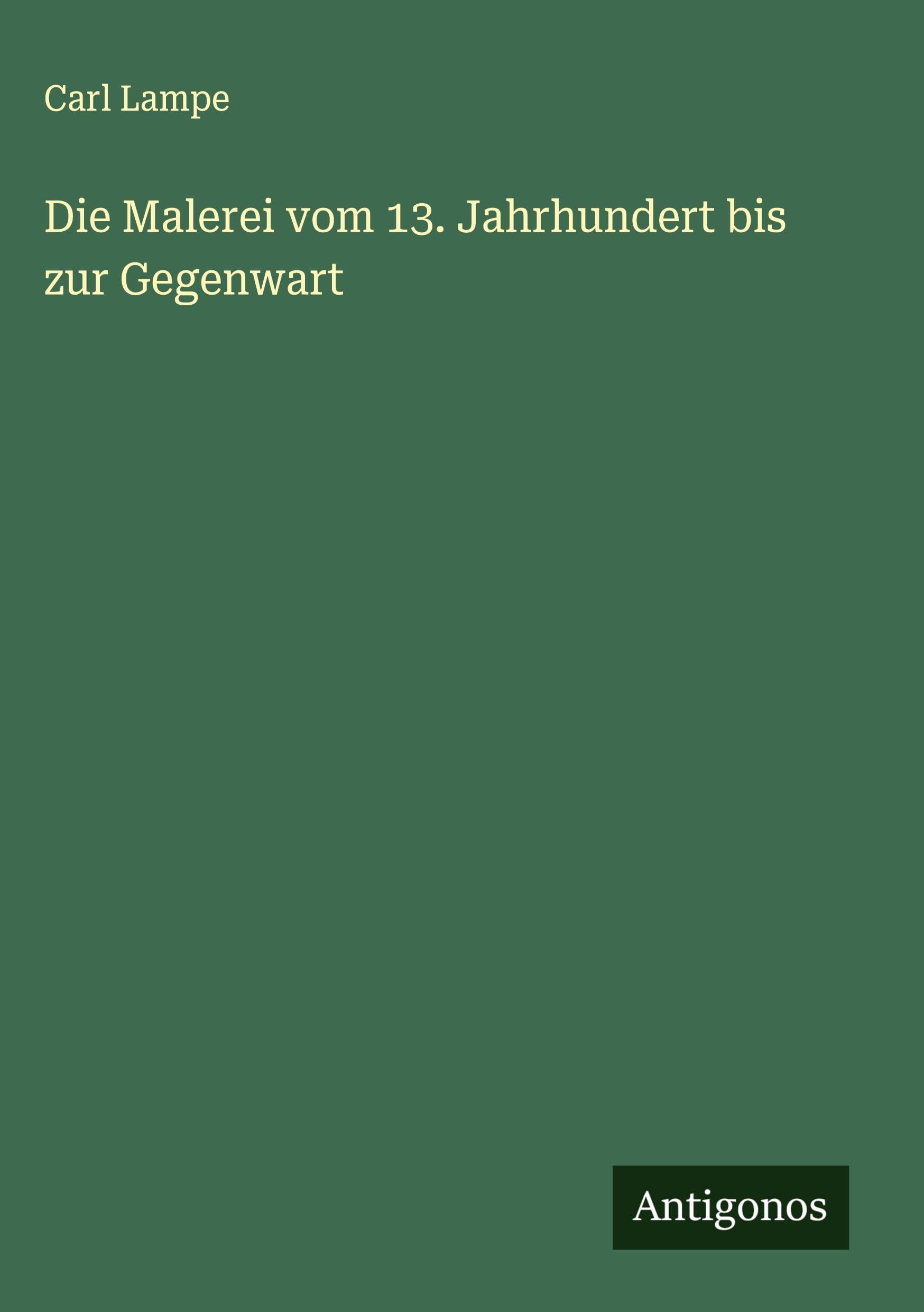 Die Malerei vom 13. Jahrhundert bis zur Gegenwart Classics