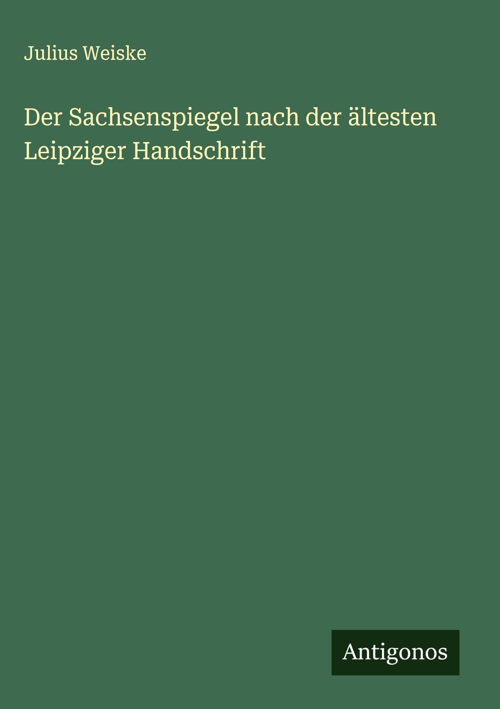 Der Sachsenspiegel nach der ältesten Leipziger Handschrift Classics