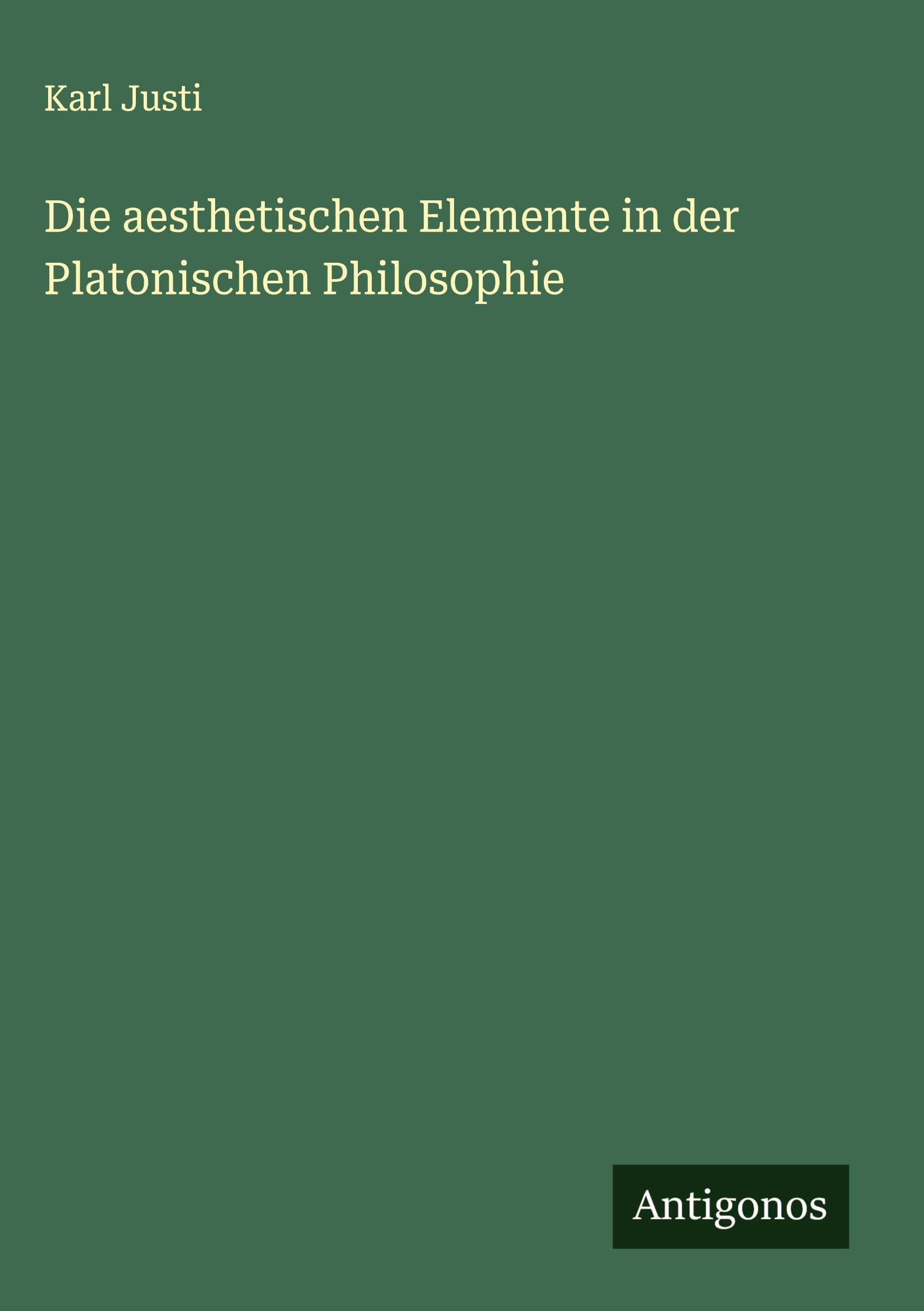 Die aesthetischen Elemente in der Platonischen Philosophie Classics