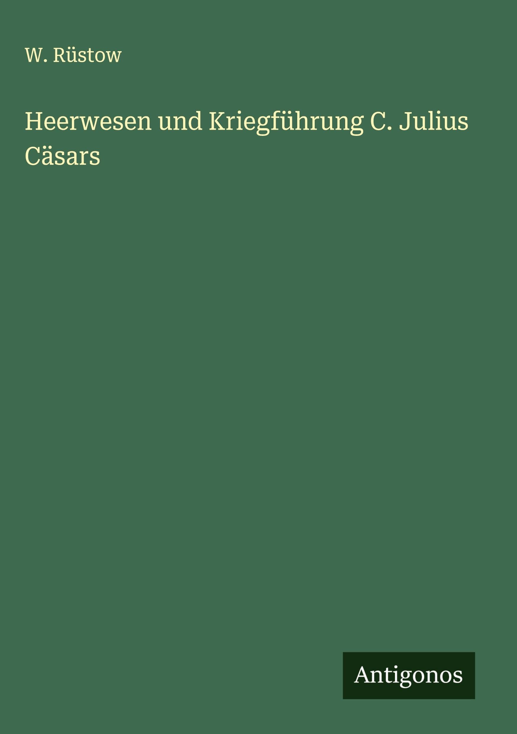 Heerwesen und Kriegführung C. Julius Cäsars Classics