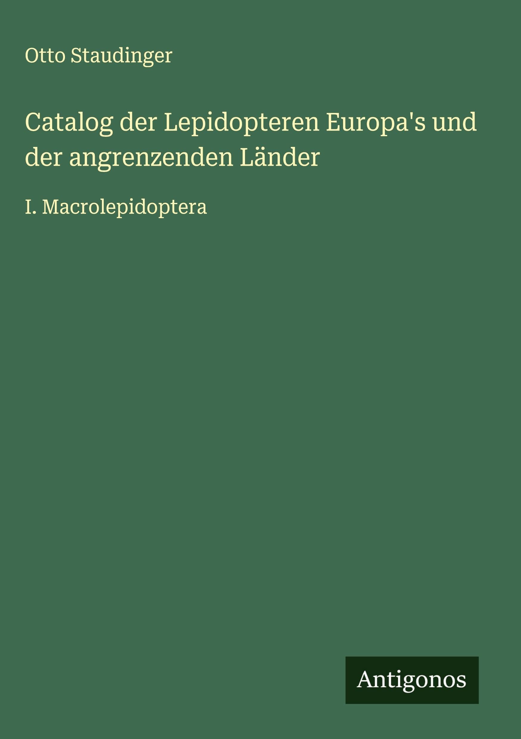 Catalog der Lepidopteren Europa's und der angrenzenden Länder Classics