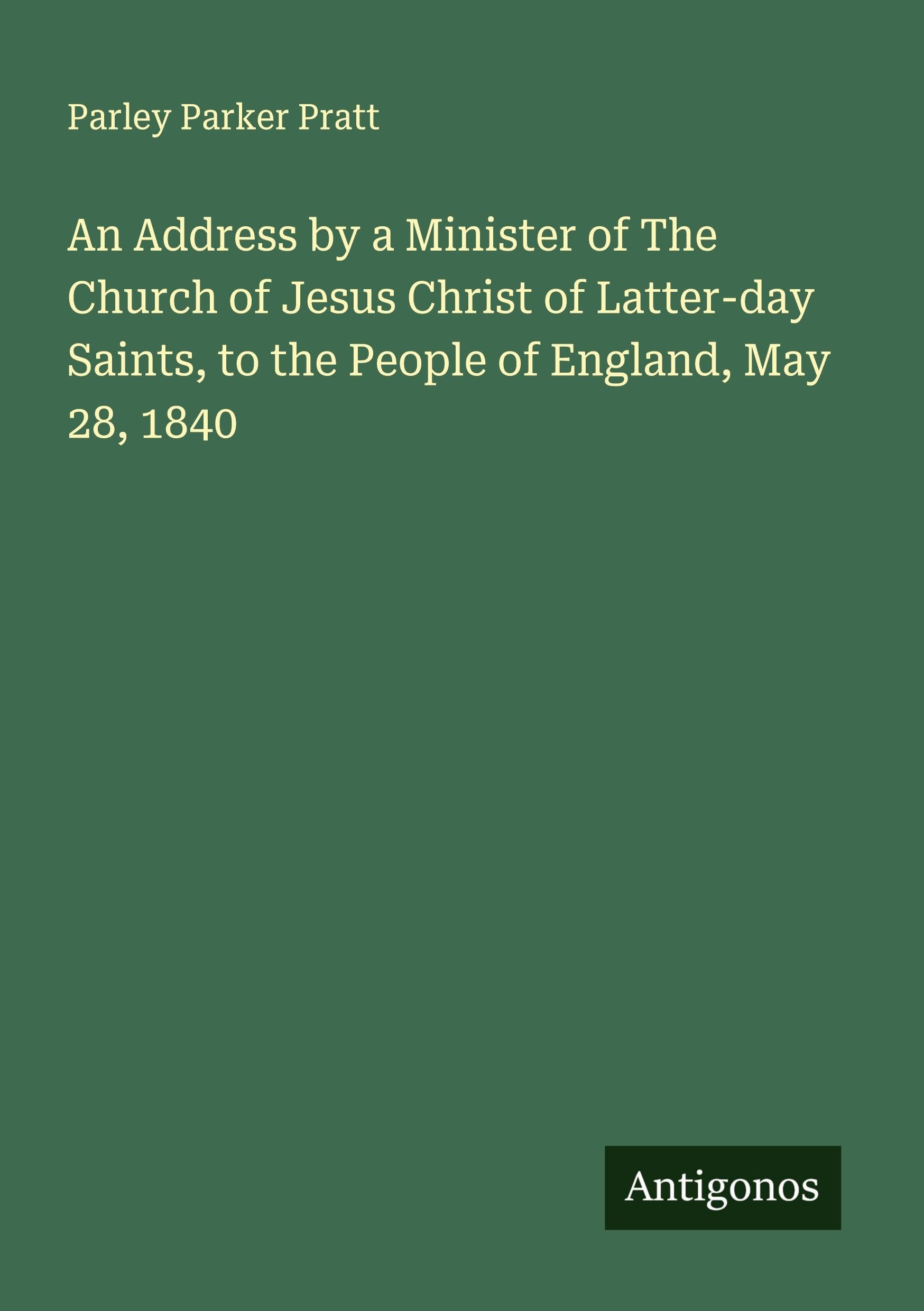 An Address by a Minister of The Church of Jesus Christ of Latter-day Saints, to the People of England, May 28, 1840 Classics