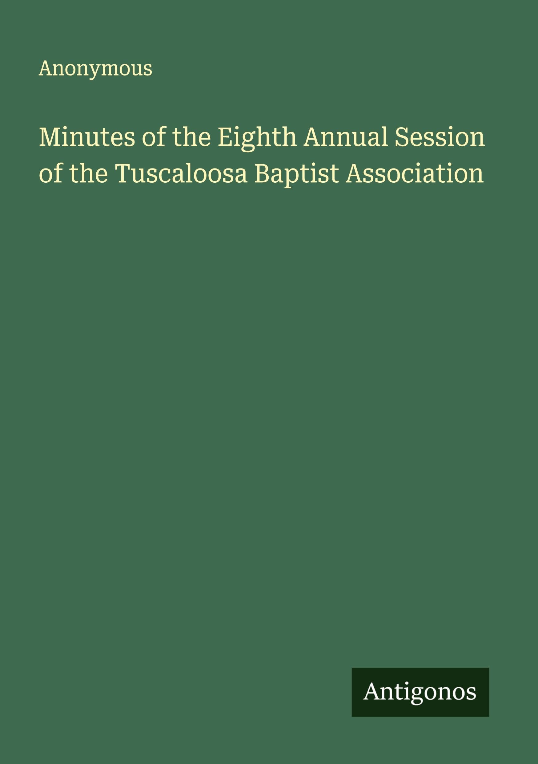 Minutes of the Eighth Annual Session of the Tuscaloosa Baptist Association Classics