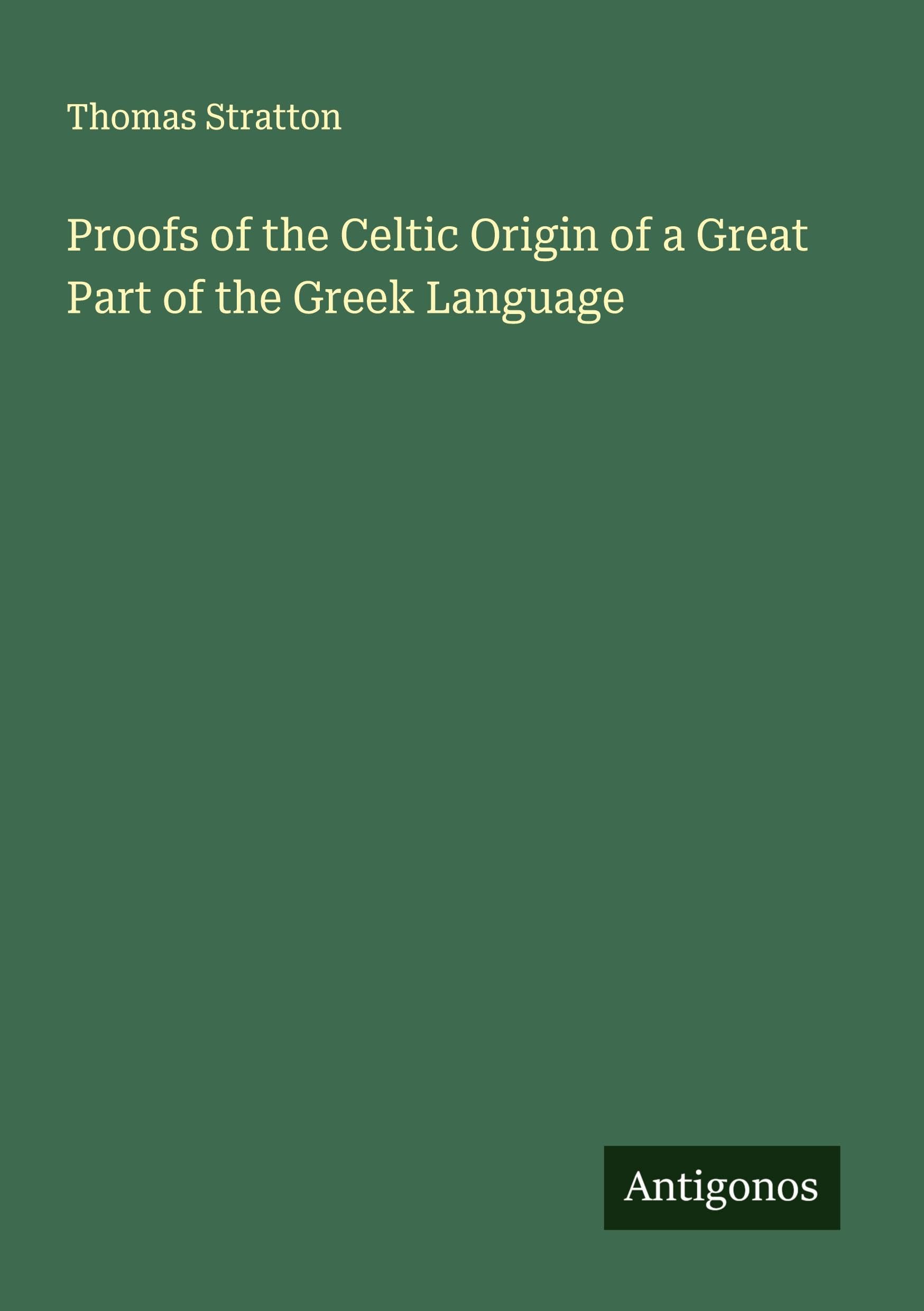 Proofs of the Celtic Origin of a Great Part of the Greek Language Classics