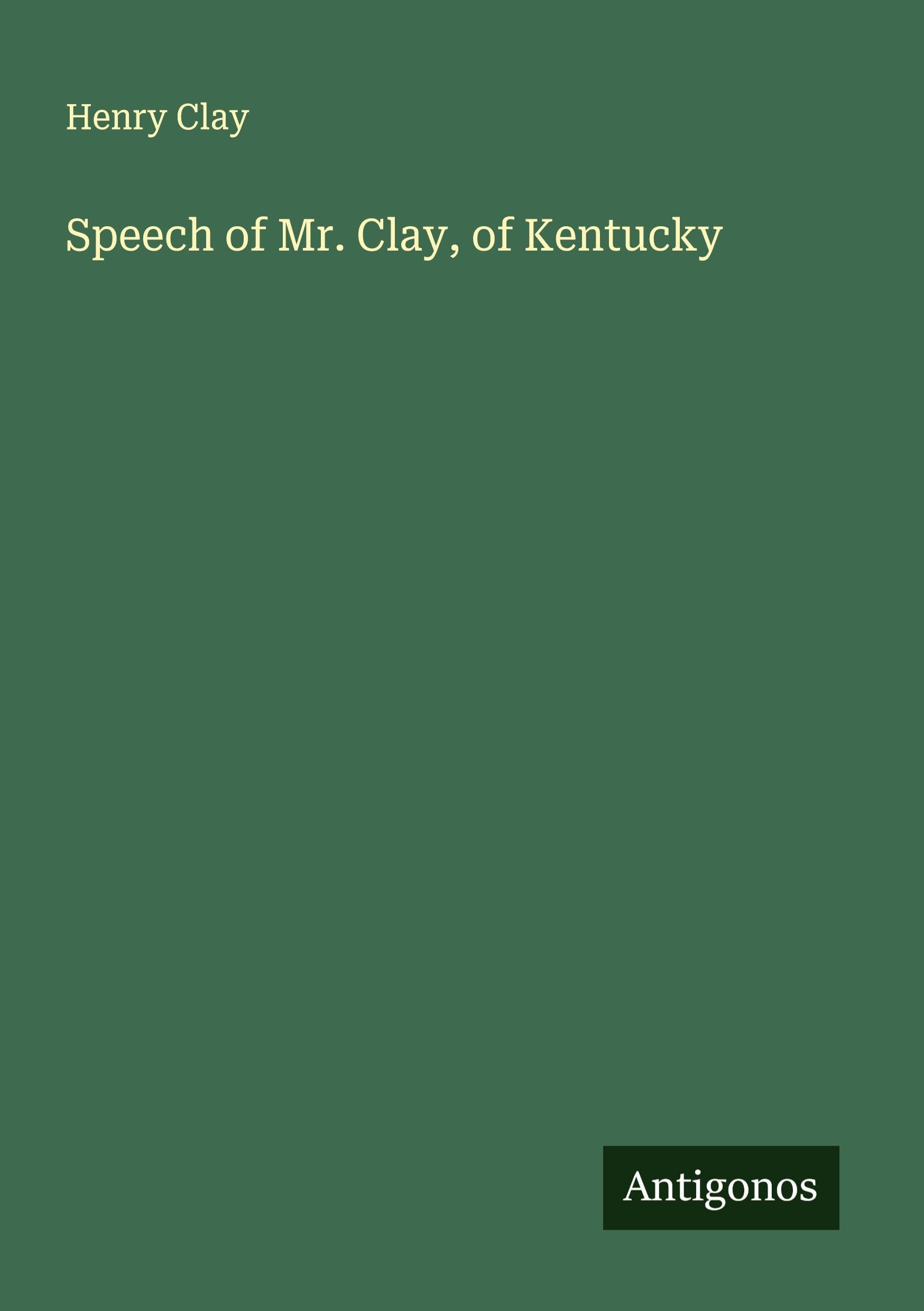 Speech of Mr. Clay, of Kentucky Classics