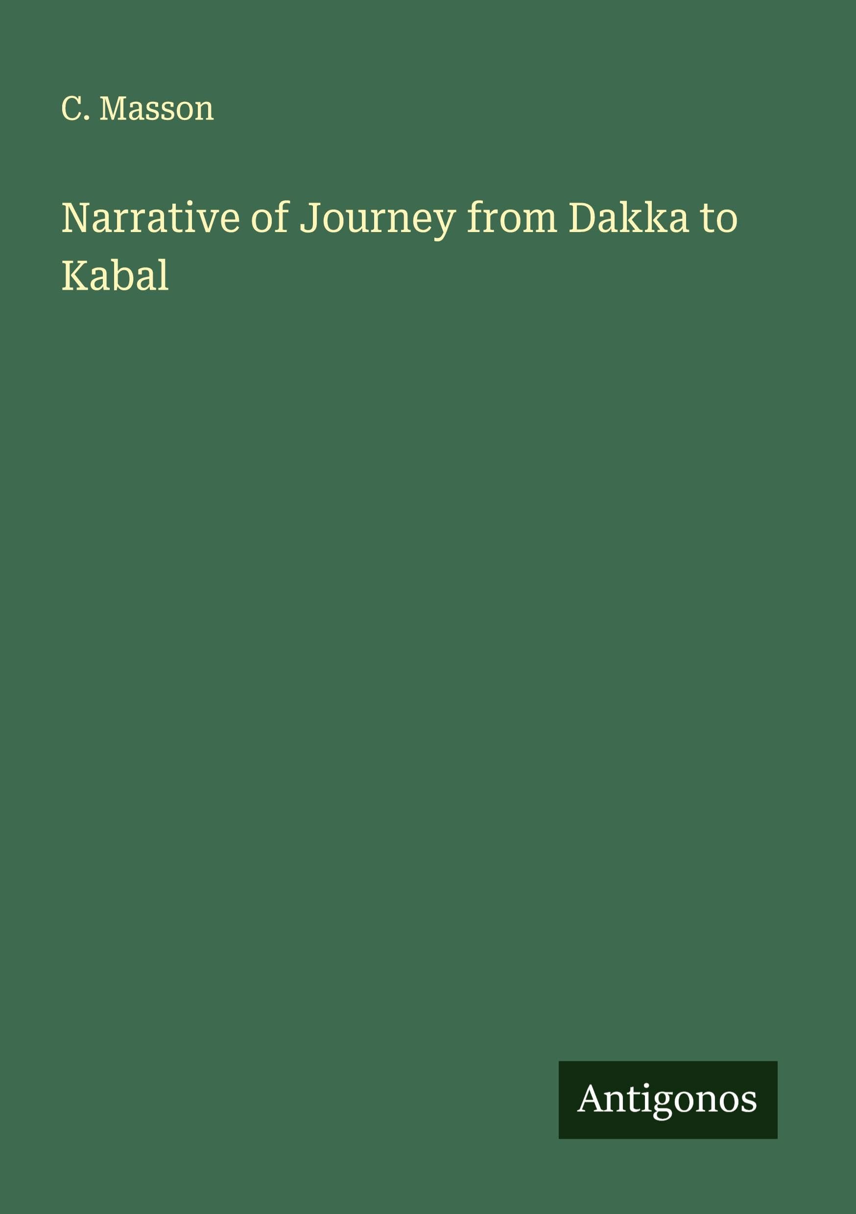 Narrative of Journey from Dakka to Kabal Classics
