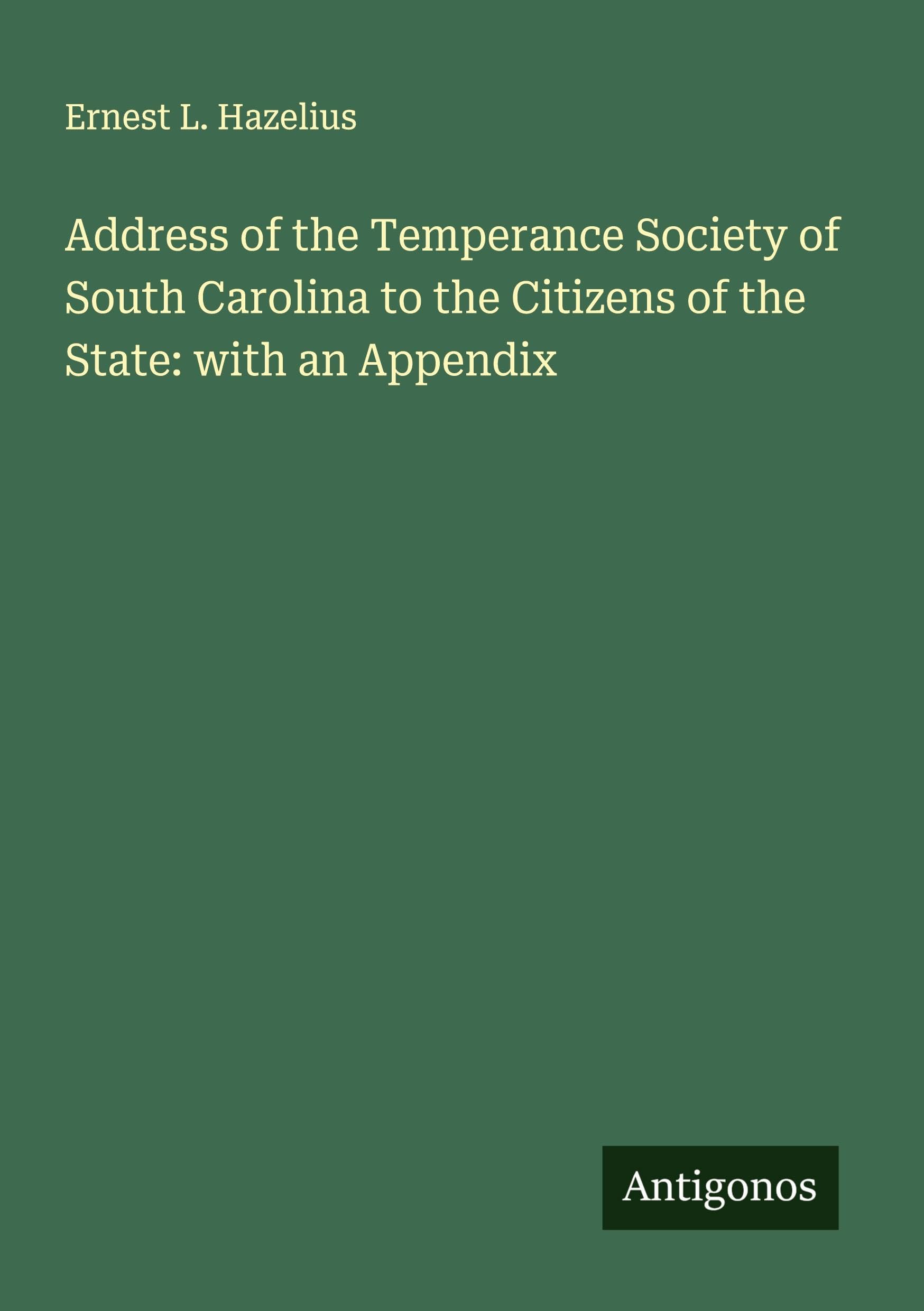 Address of the Temperance Society of South Carolina to the Citizens of the State: with an Appendix Classics