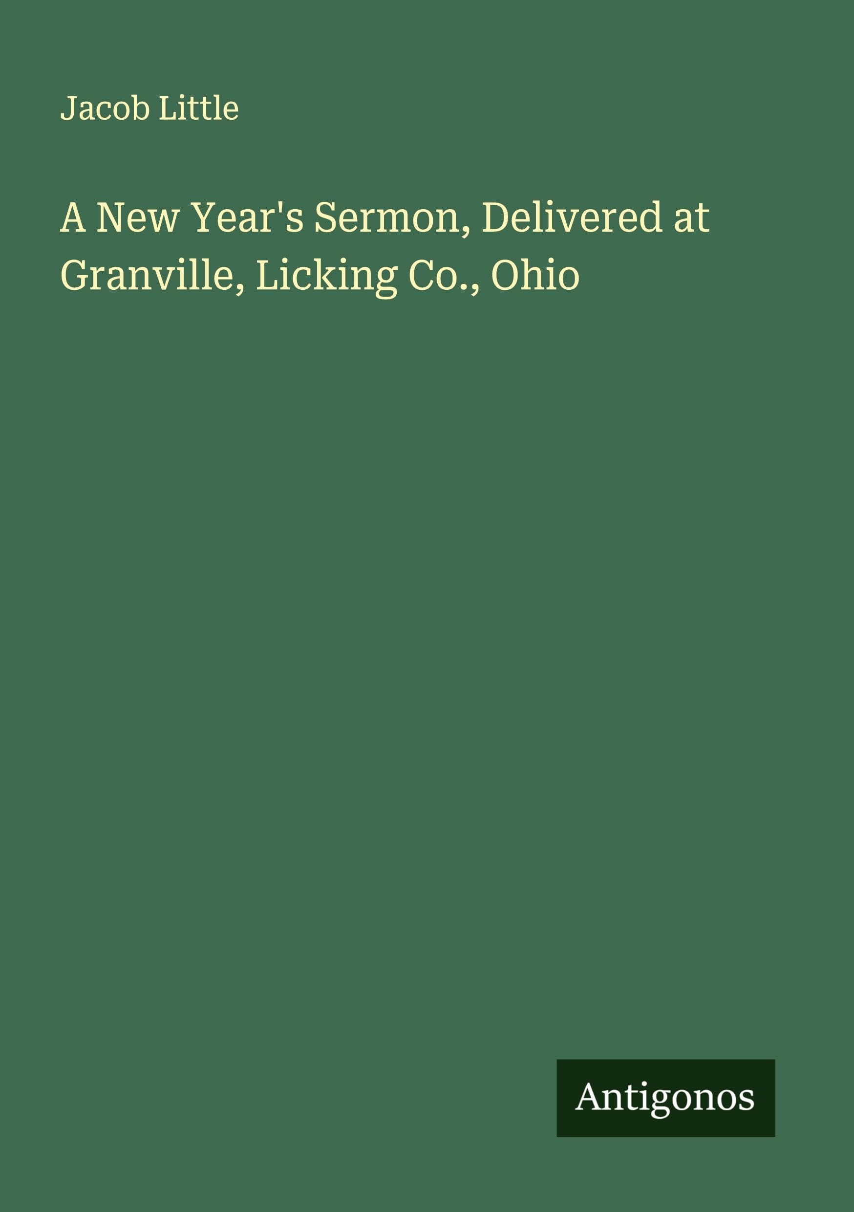 A New Year's Sermon, Delivered at Granville, Licking Co., Ohio Classics