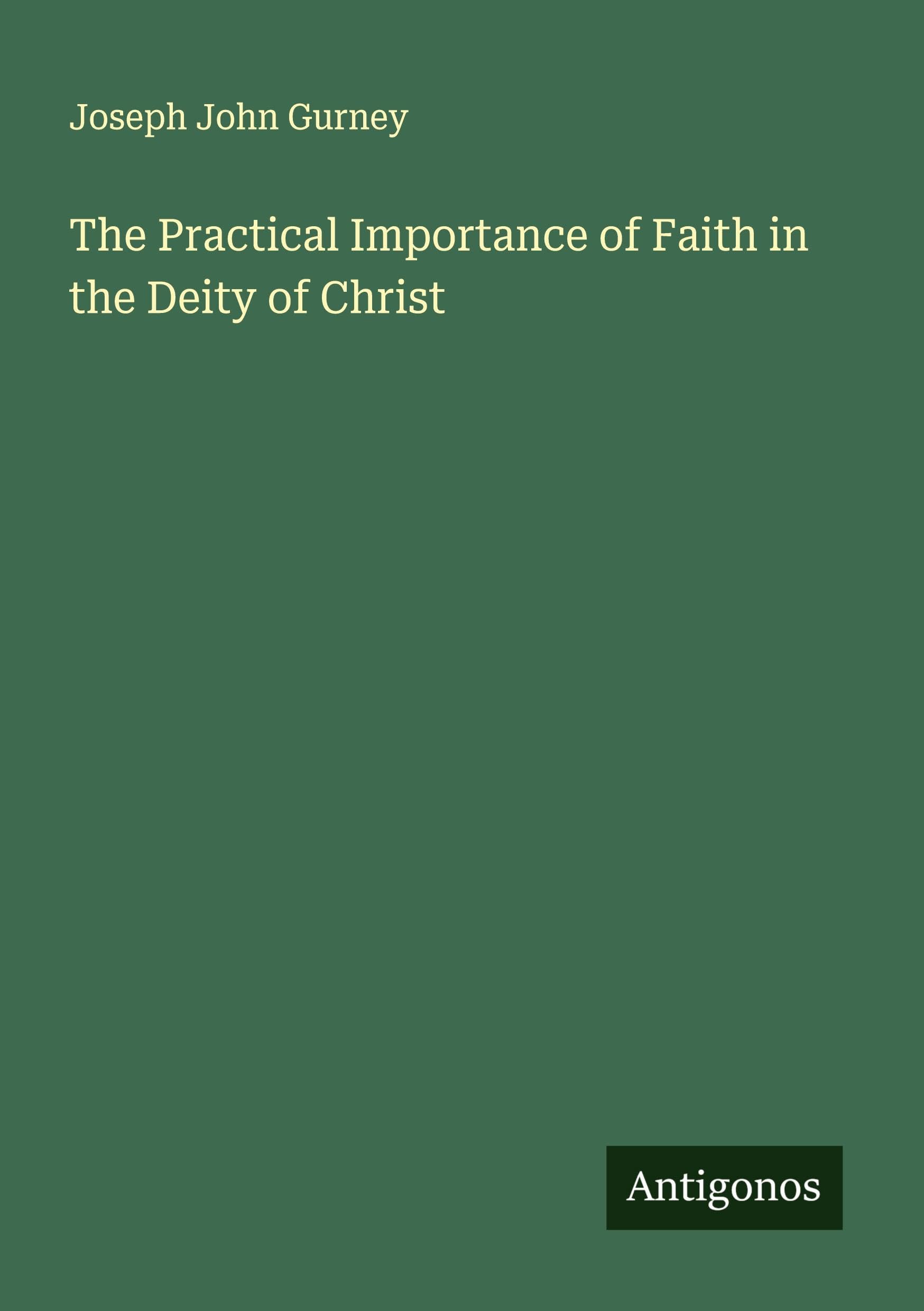 The Practical Importance of Faith in the Deity of Christ Classics