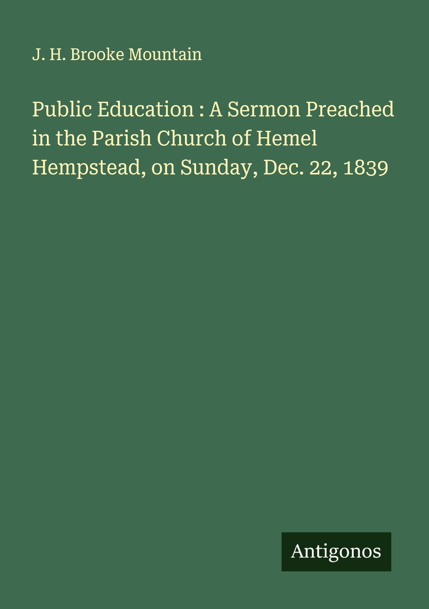 Public Education : A Sermon Preached in the Parish Church of Hemel Hempstead, on Sunday, Dec. 22, 1839 Classics