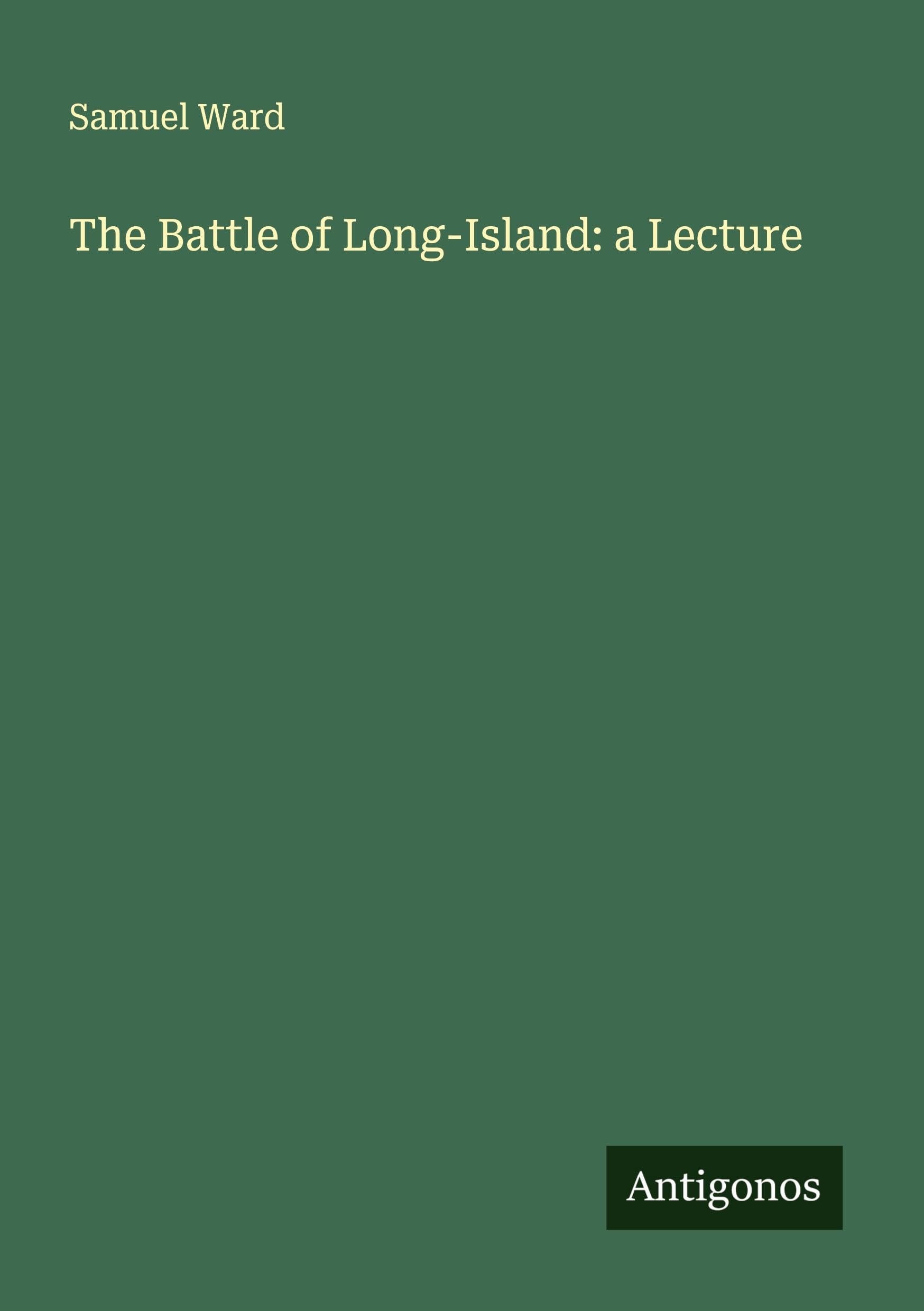 The Battle of Long-Island: a Lecture Classics