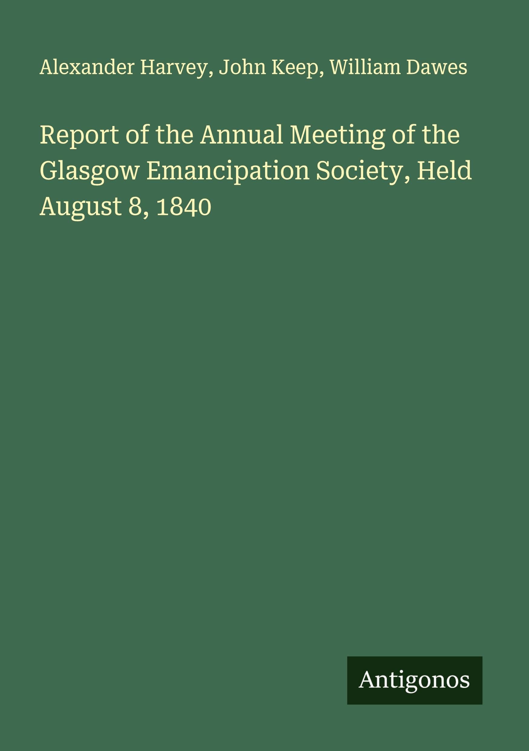 Report of the Annual Meeting of the Glasgow Emancipation Society, Held August 8, 1840 Classics