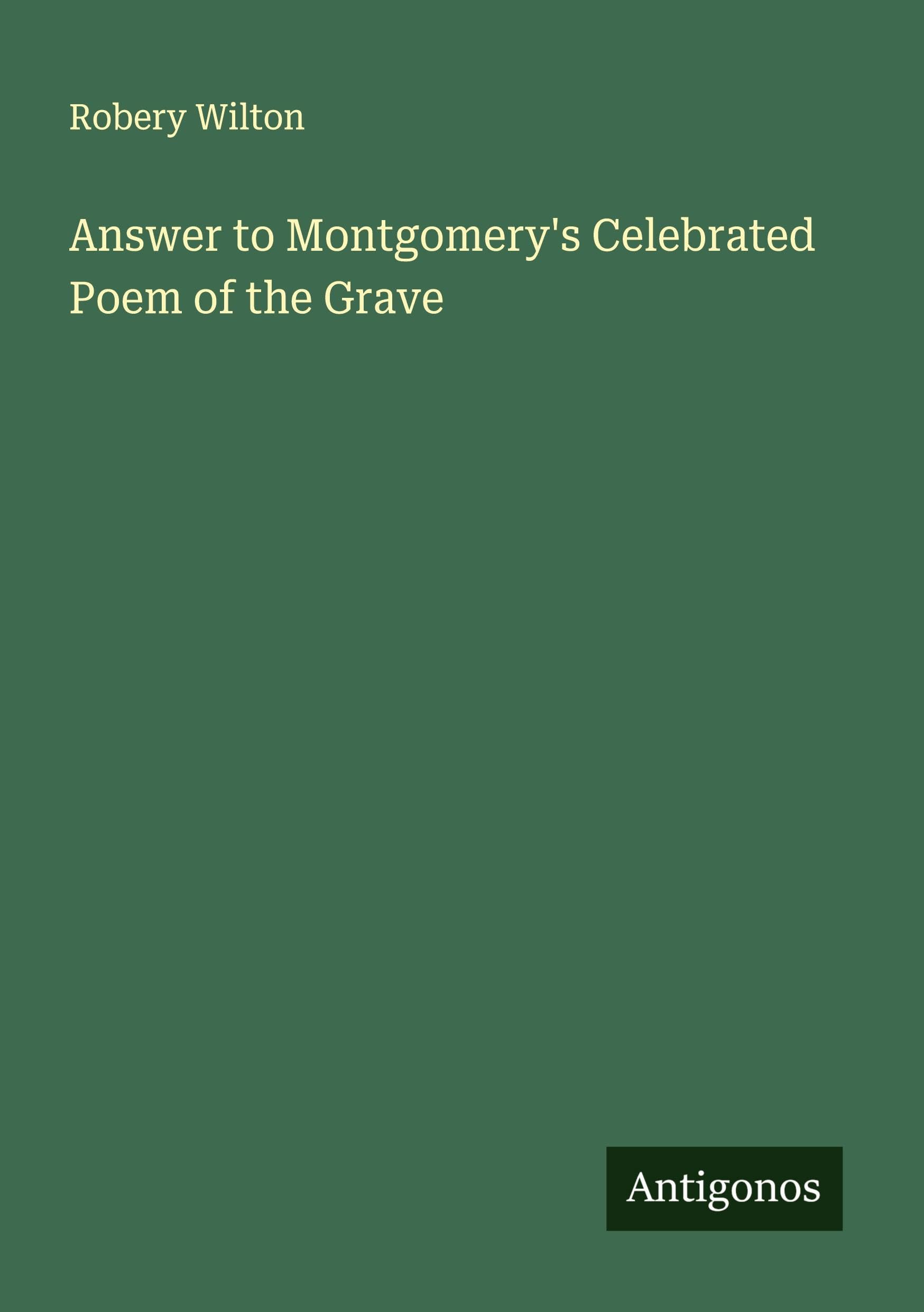 Answer to Montgomery's Celebrated Poem of the Grave Classics