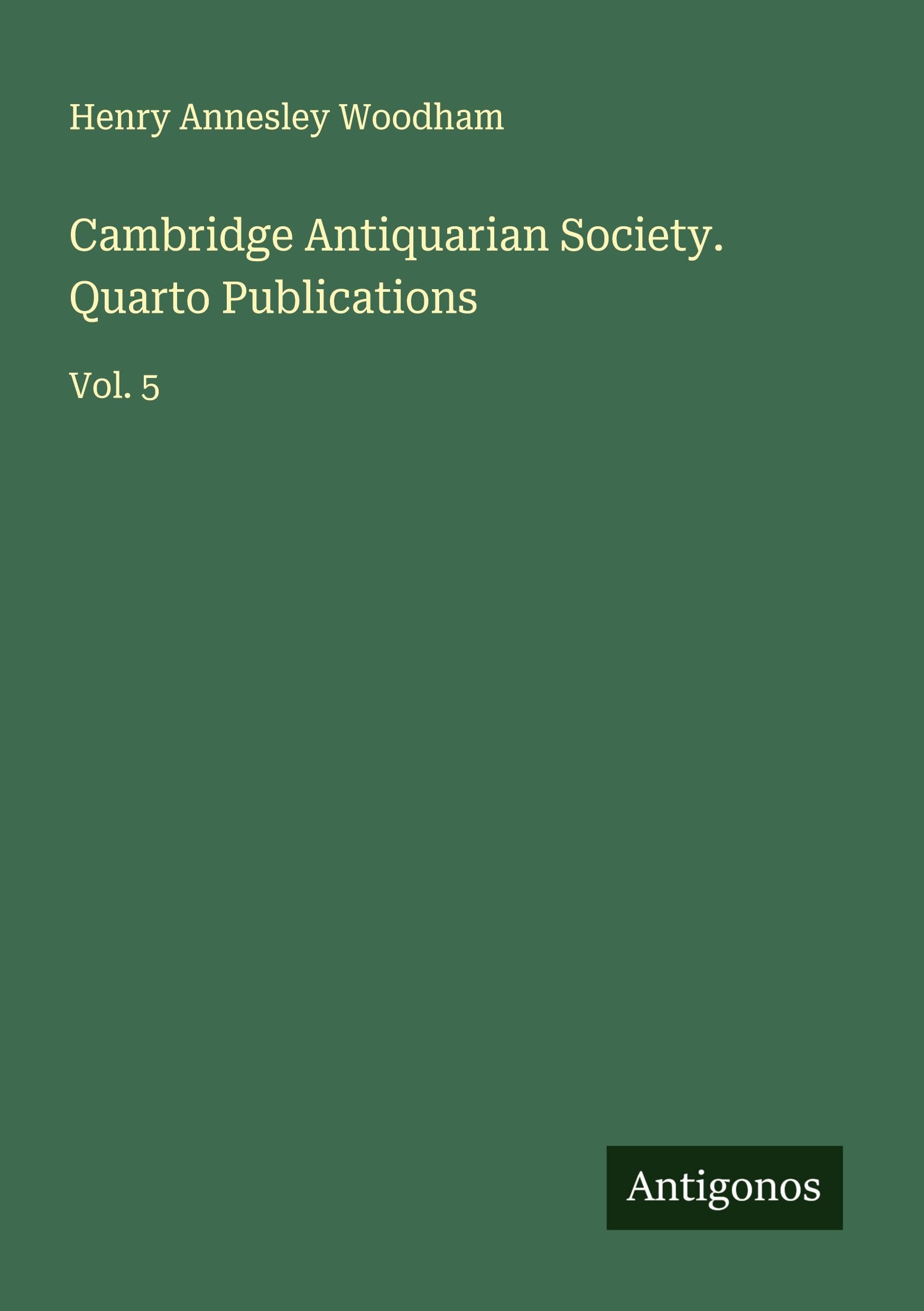 Cambridge Antiquarian Society. Quarto Publications Classics