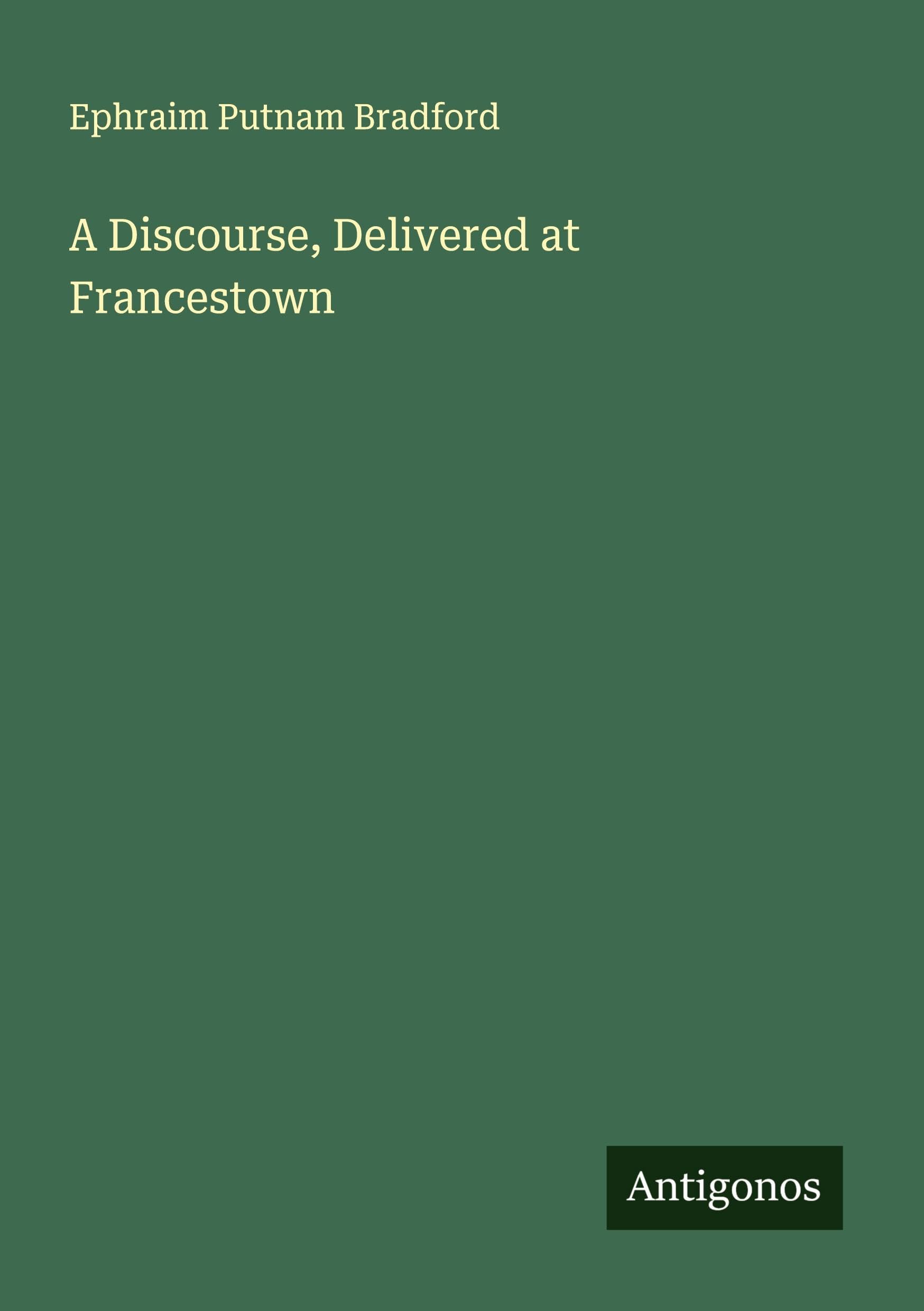 A Discourse, Delivered at Francestown Classics