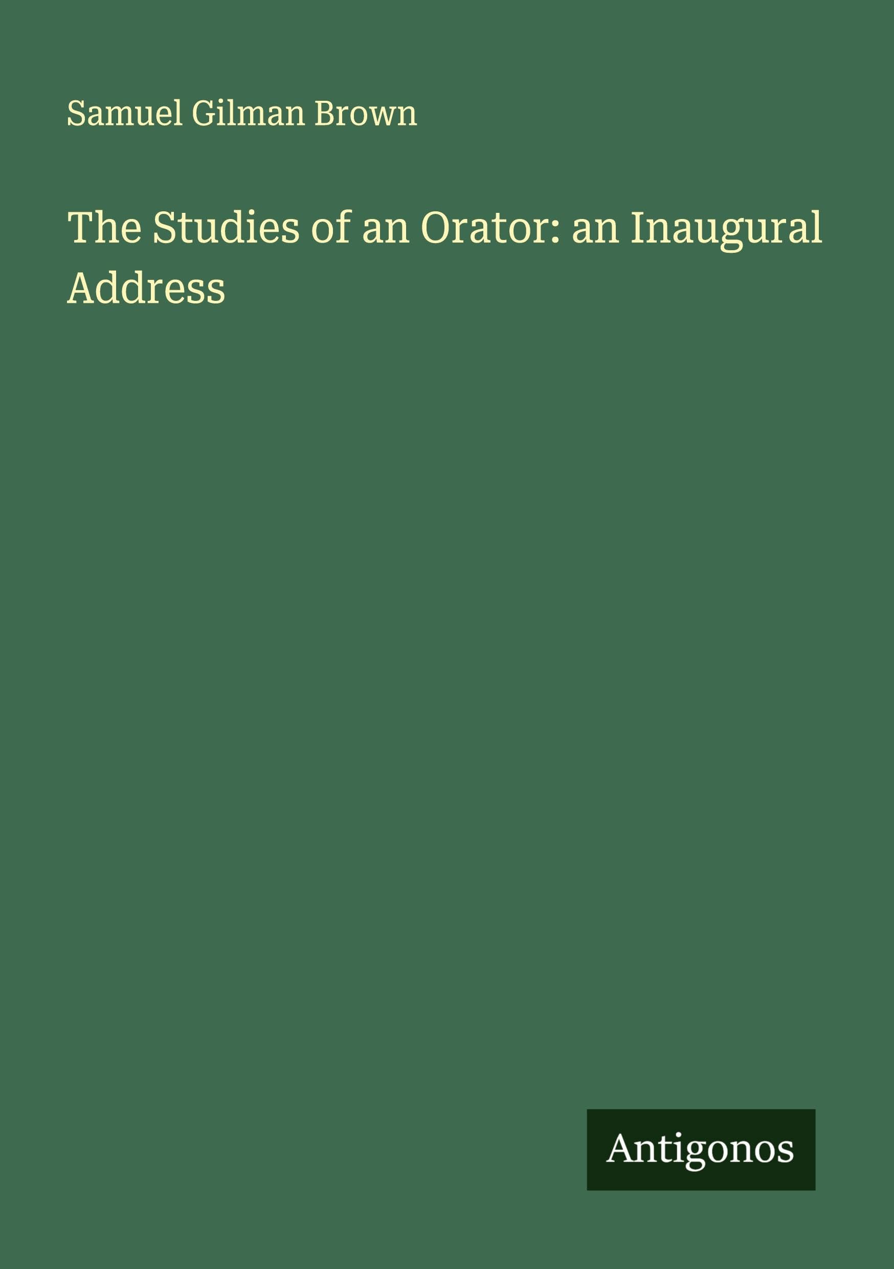 The Studies of an Orator: an Inaugural Address Classics