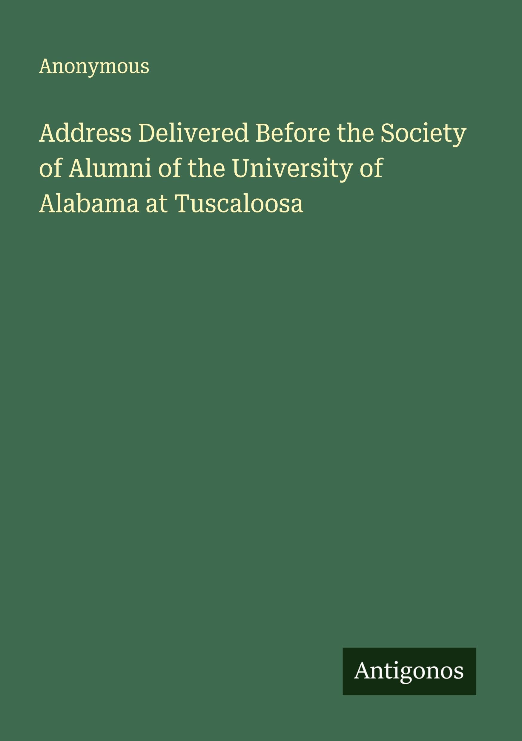 Address Delivered Before the Society of Alumni of the University of Alabama at Tuscaloosa Classics
