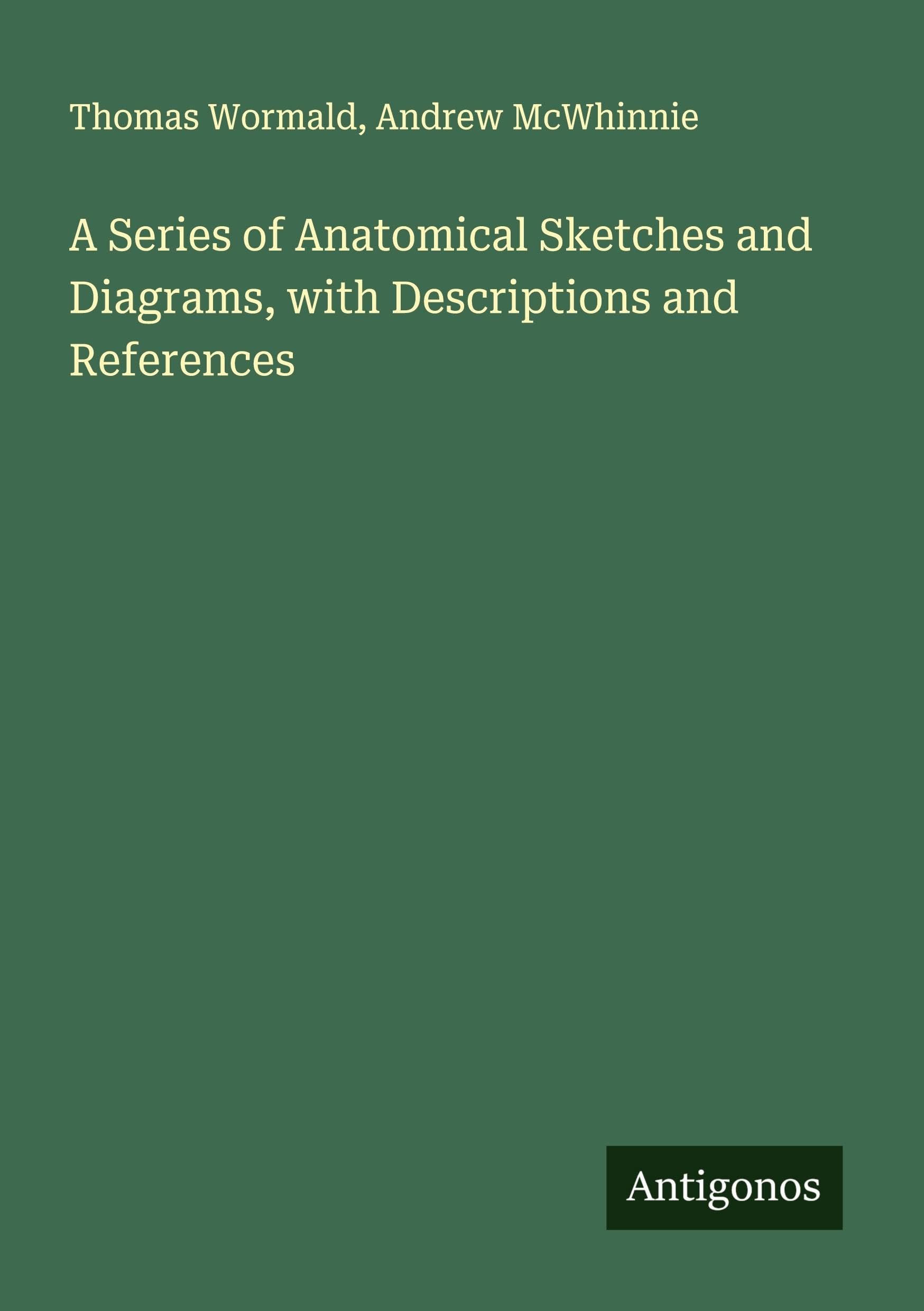A Series of Anatomical Sketches and Diagrams, with Descriptions and References Classics