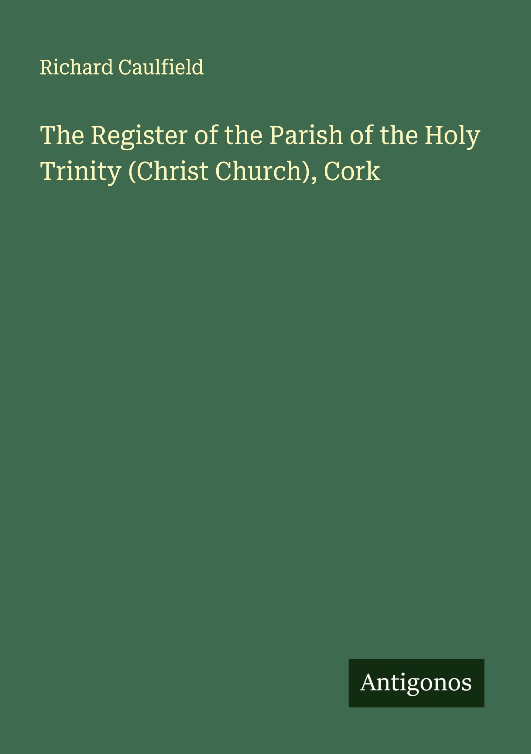 The Register of the Parish of the Holy Trinity (Christ Church), Cork Classics