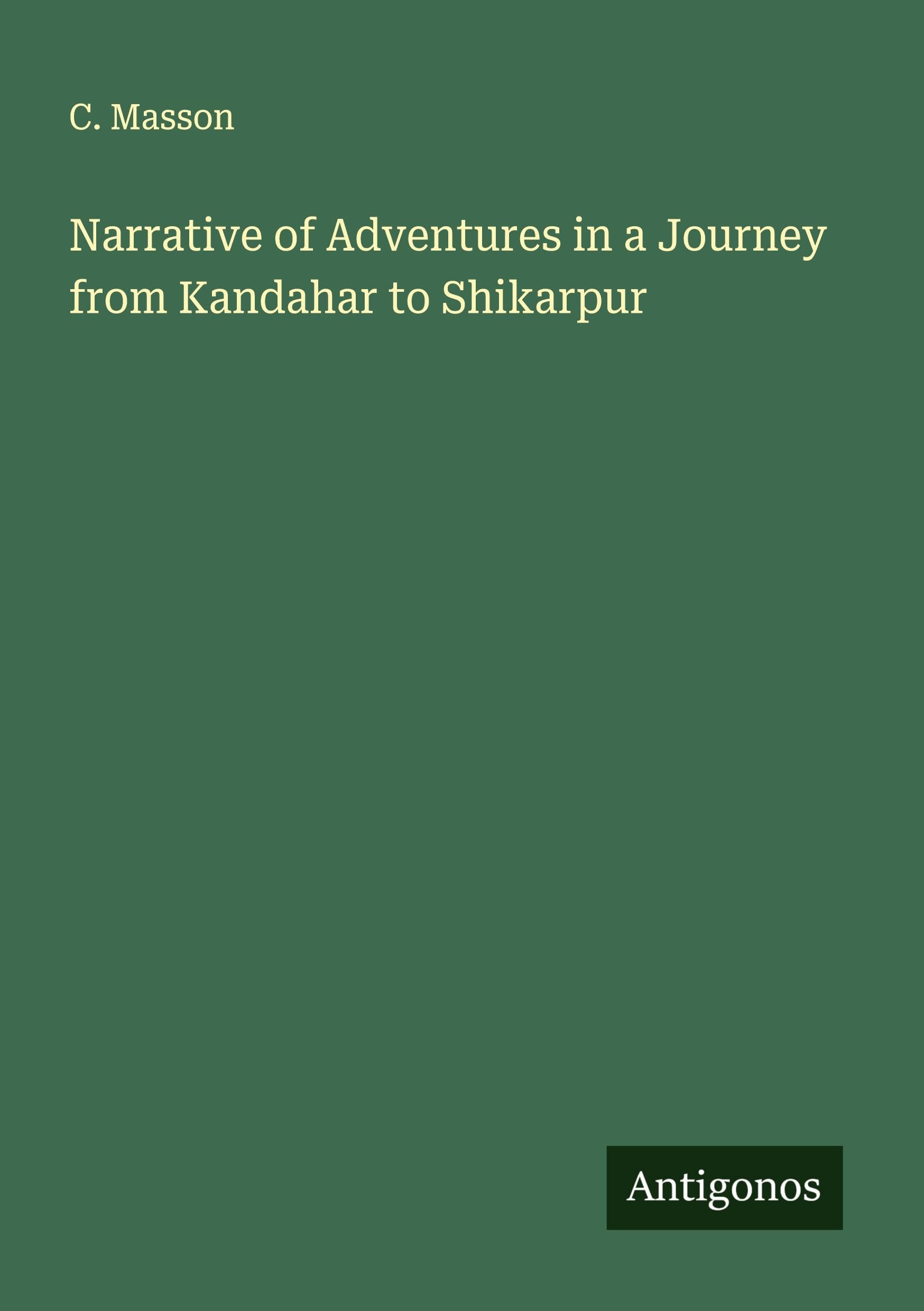 Narrative of Adventures in a Journey from Kandahar to Shikarpur Classics