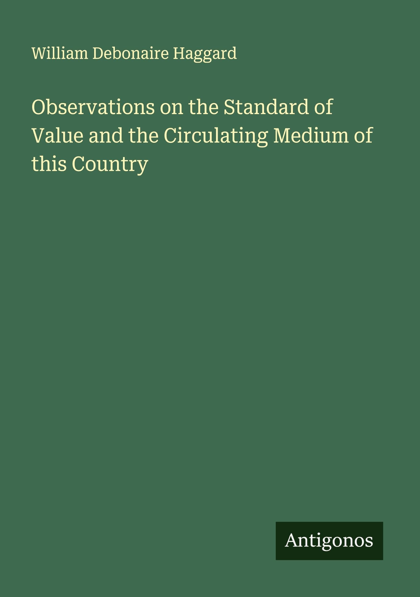 Observations on the Standard of Value and the Circulating Medium of this Country Classics