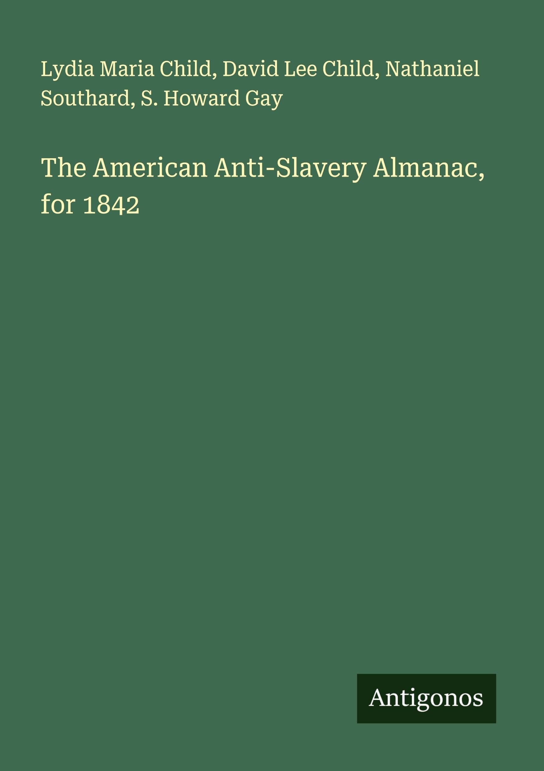 The American Anti-Slavery Almanac, for 1842 Classics