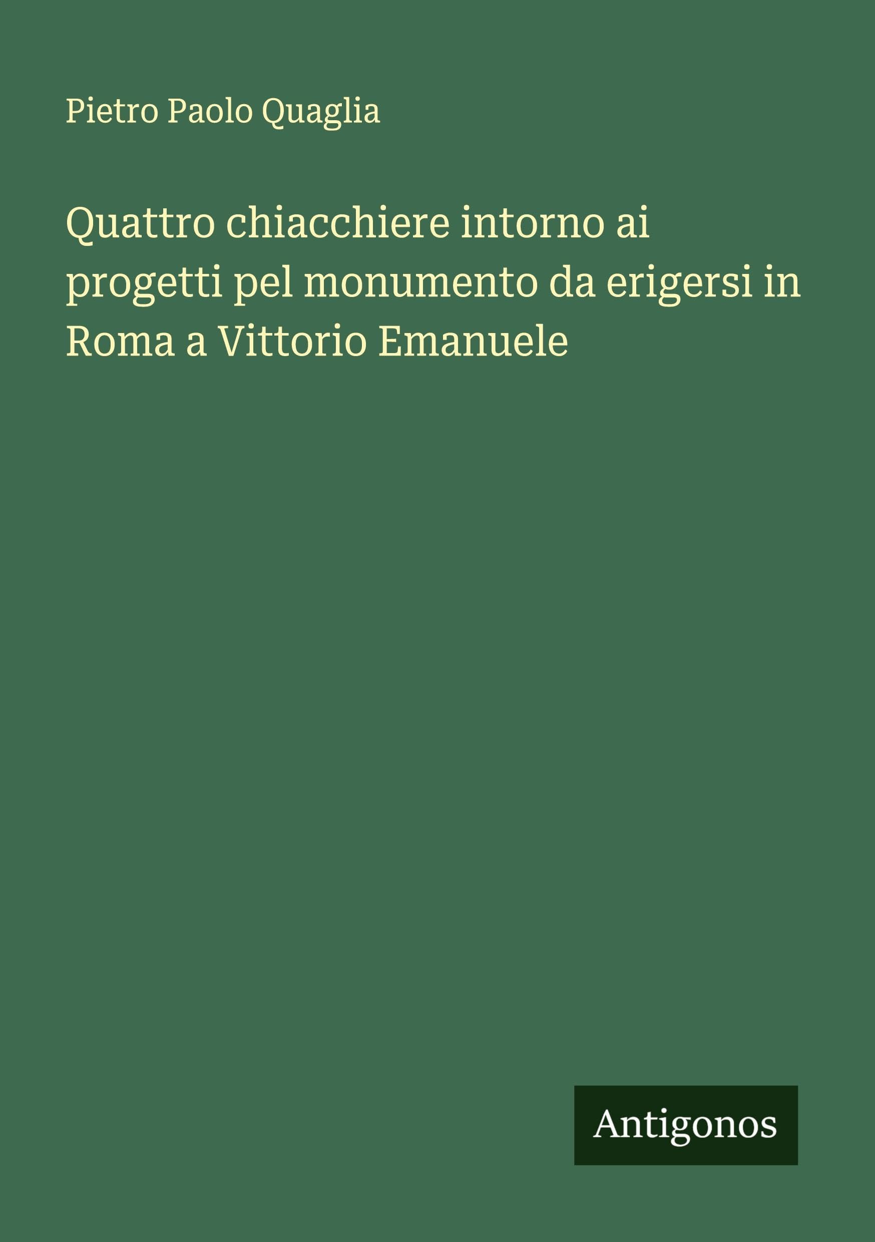 Quattro chiacchiere intorno ai progetti pel monumento da erigersi in Roma a Vittorio Emanuele Classics