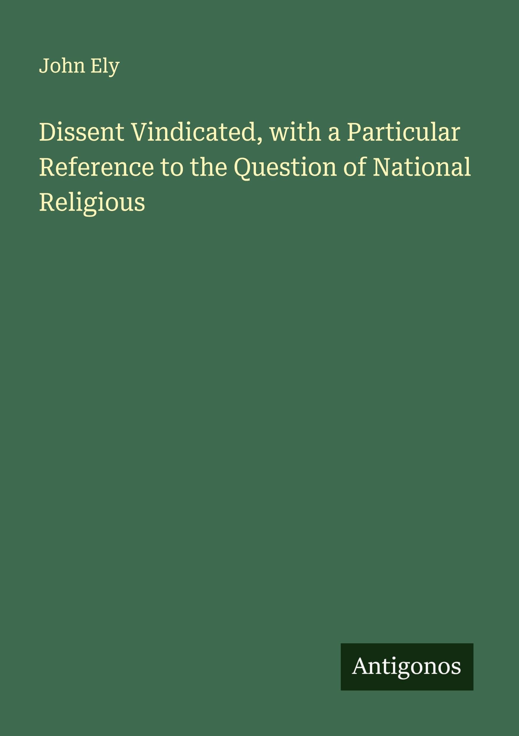 Dissent Vindicated, with a Particular Reference to the Question of National Religious Classics