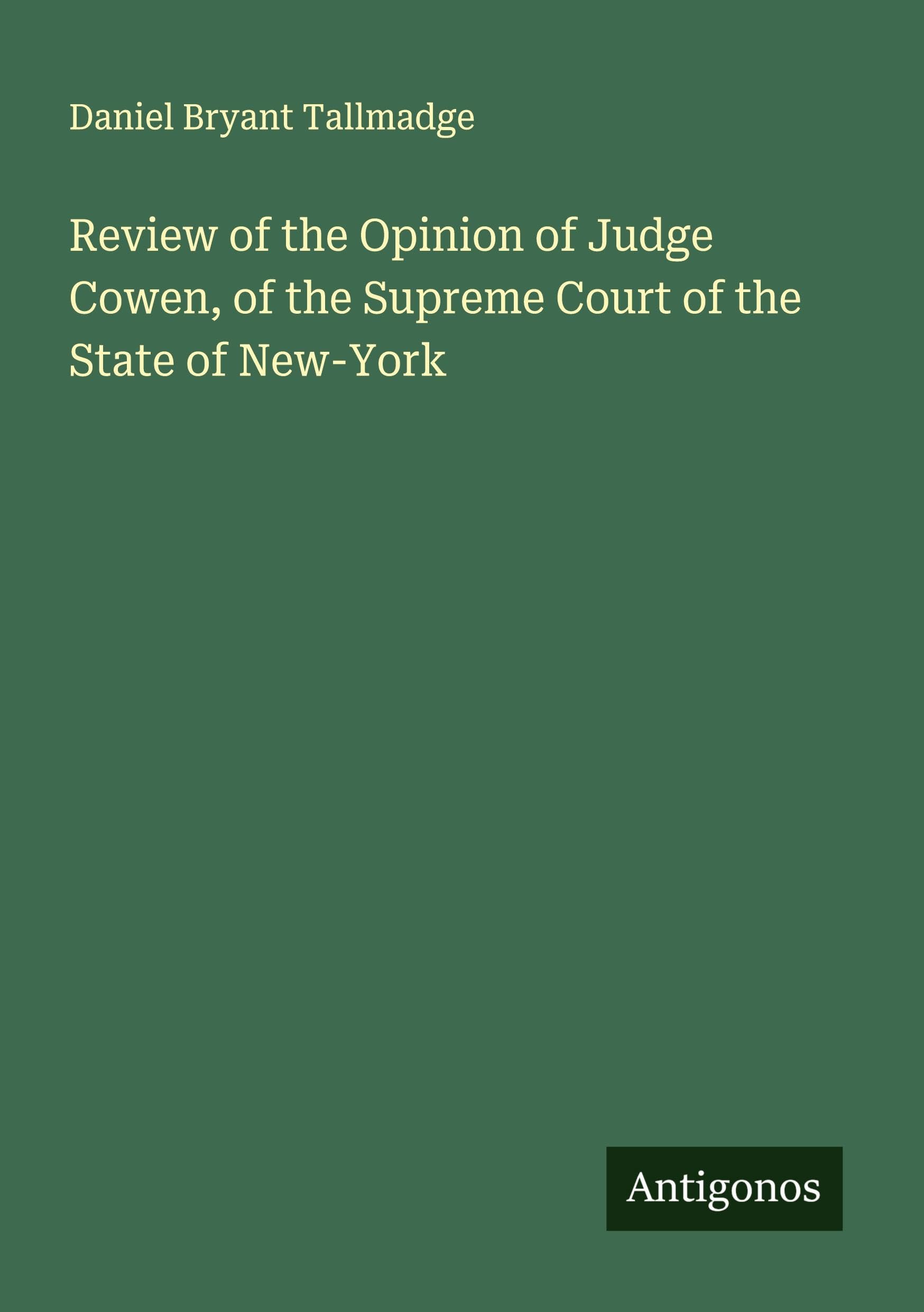 Review of the Opinion of Judge Cowen, of the Supreme Court of the State of New-York Classics