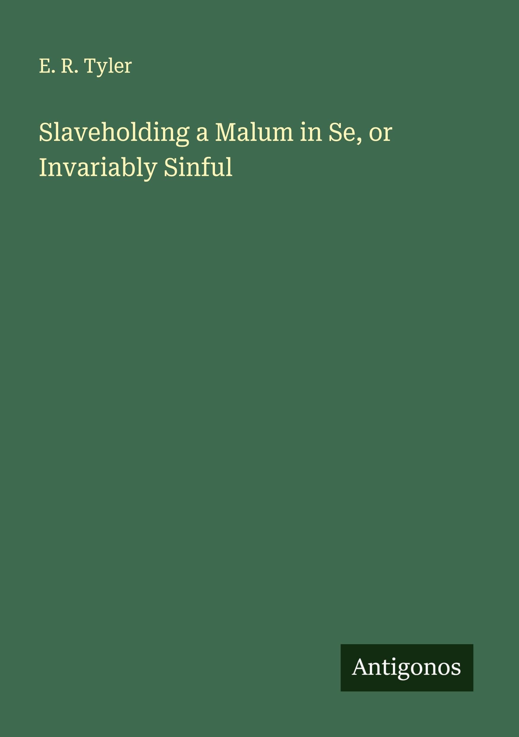 Slaveholding a Malum in Se, or Invariably Sinful Classics