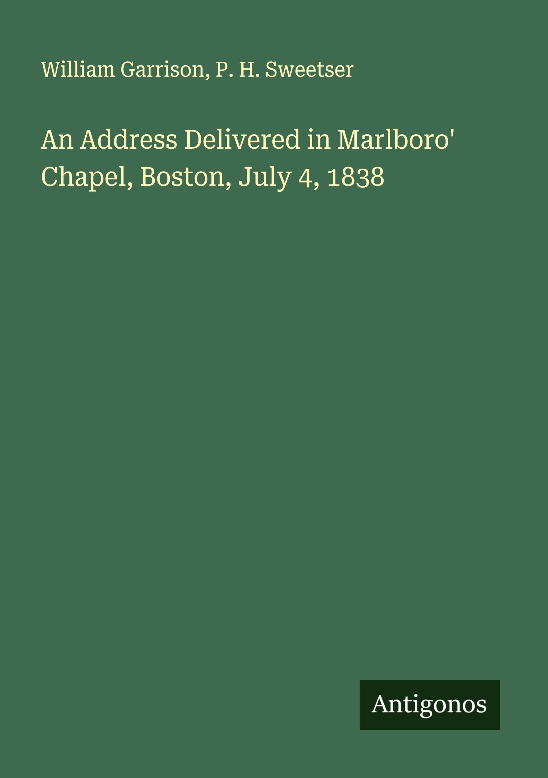 An Address Delivered in Marlboro' Chapel, Boston, July 4, 1838 Classics