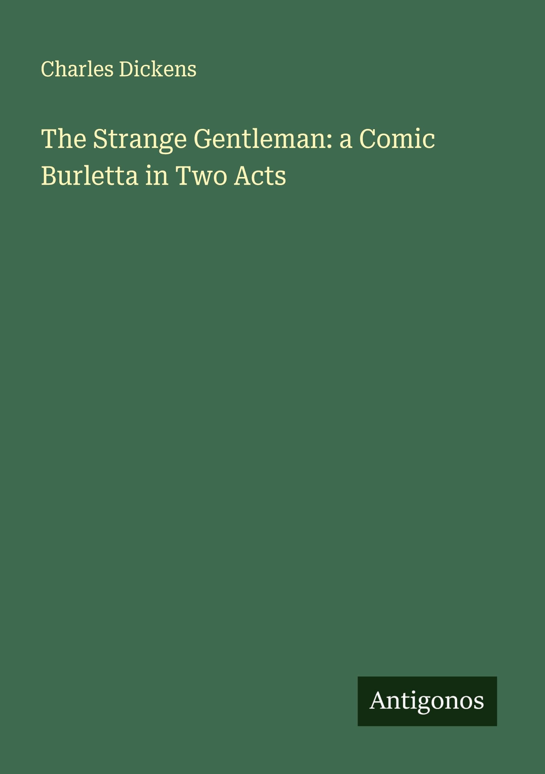 The Strange Gentleman: a Comic Burletta in Two Acts Classics