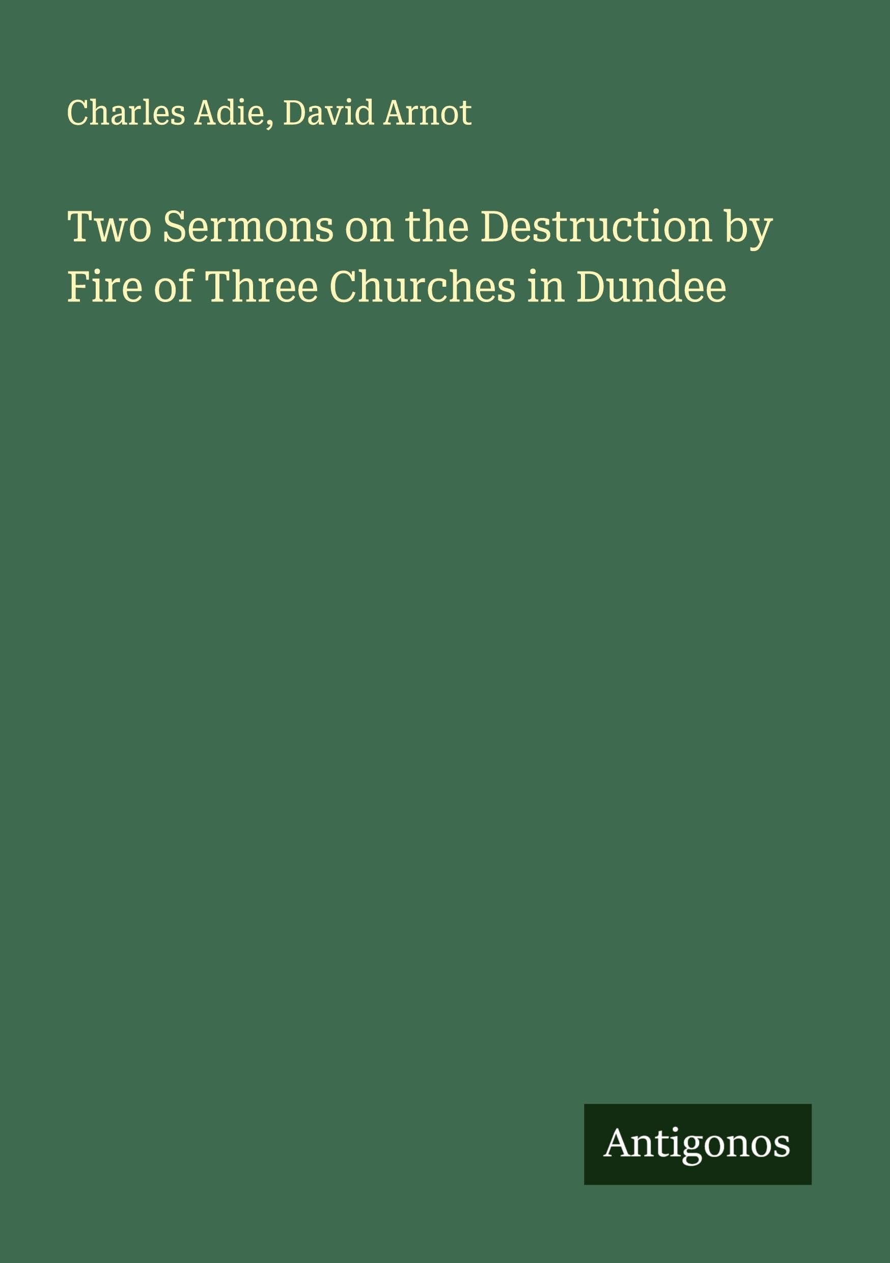 Two Sermons on the Destruction by Fire of Three Churches in Dundee Classics