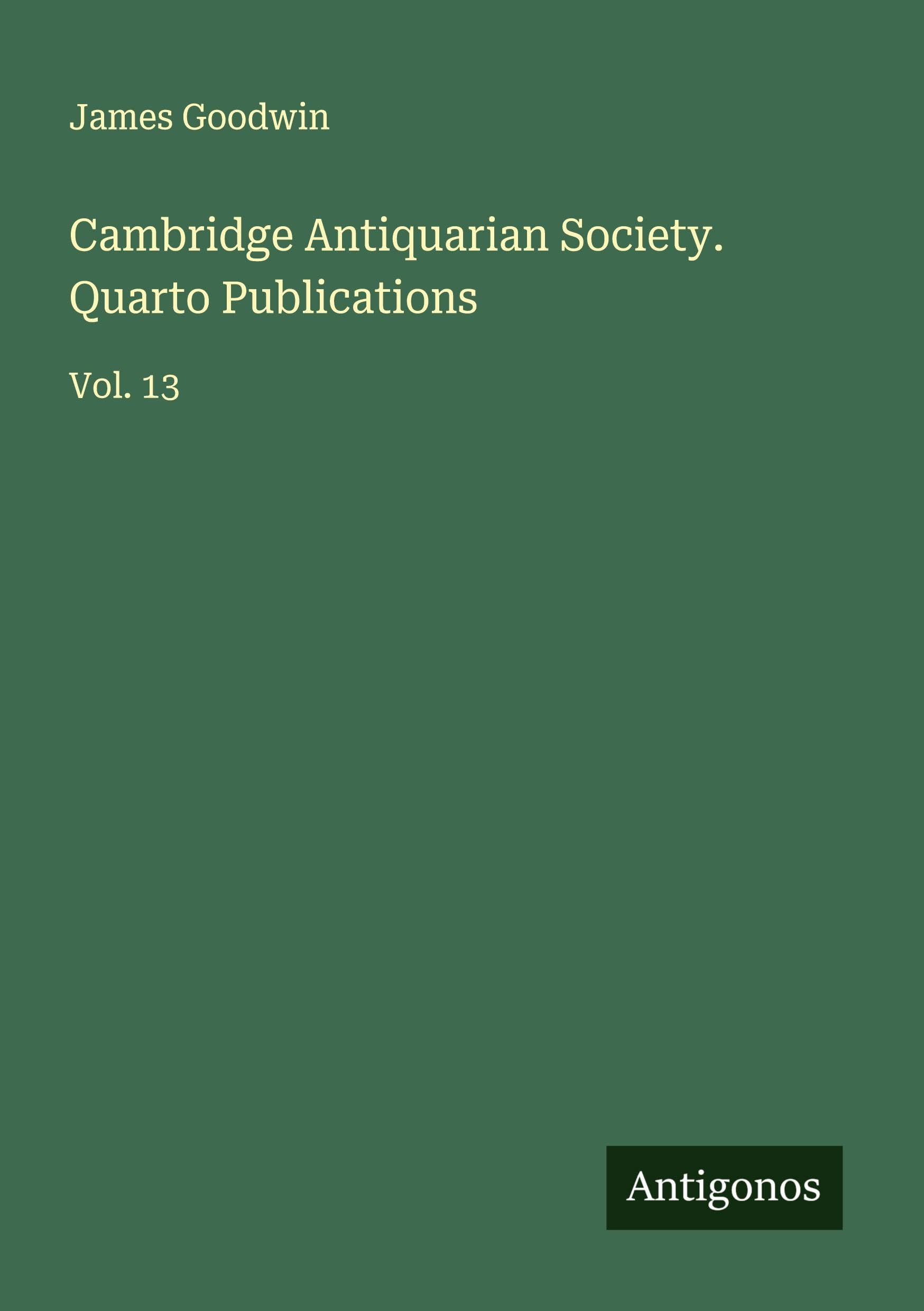 Cambridge Antiquarian Society. Quarto Publications Classics