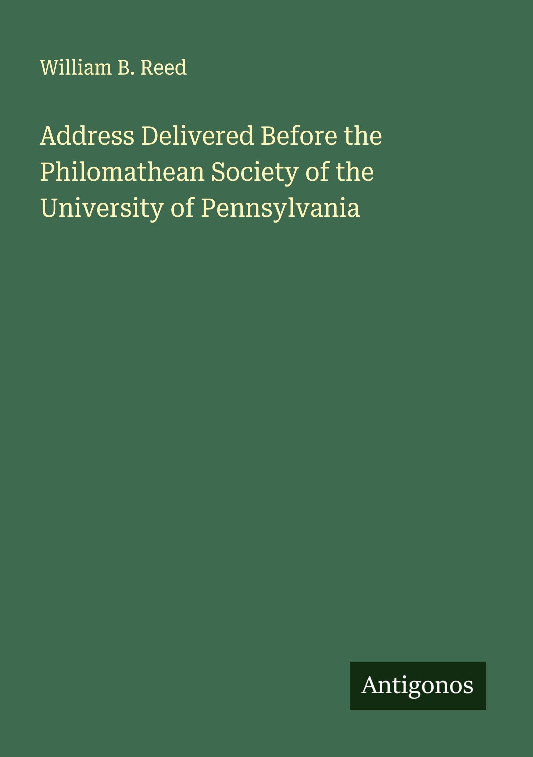Address Delivered Before the Philomathean Society of the University of Pennsylvania Classics
