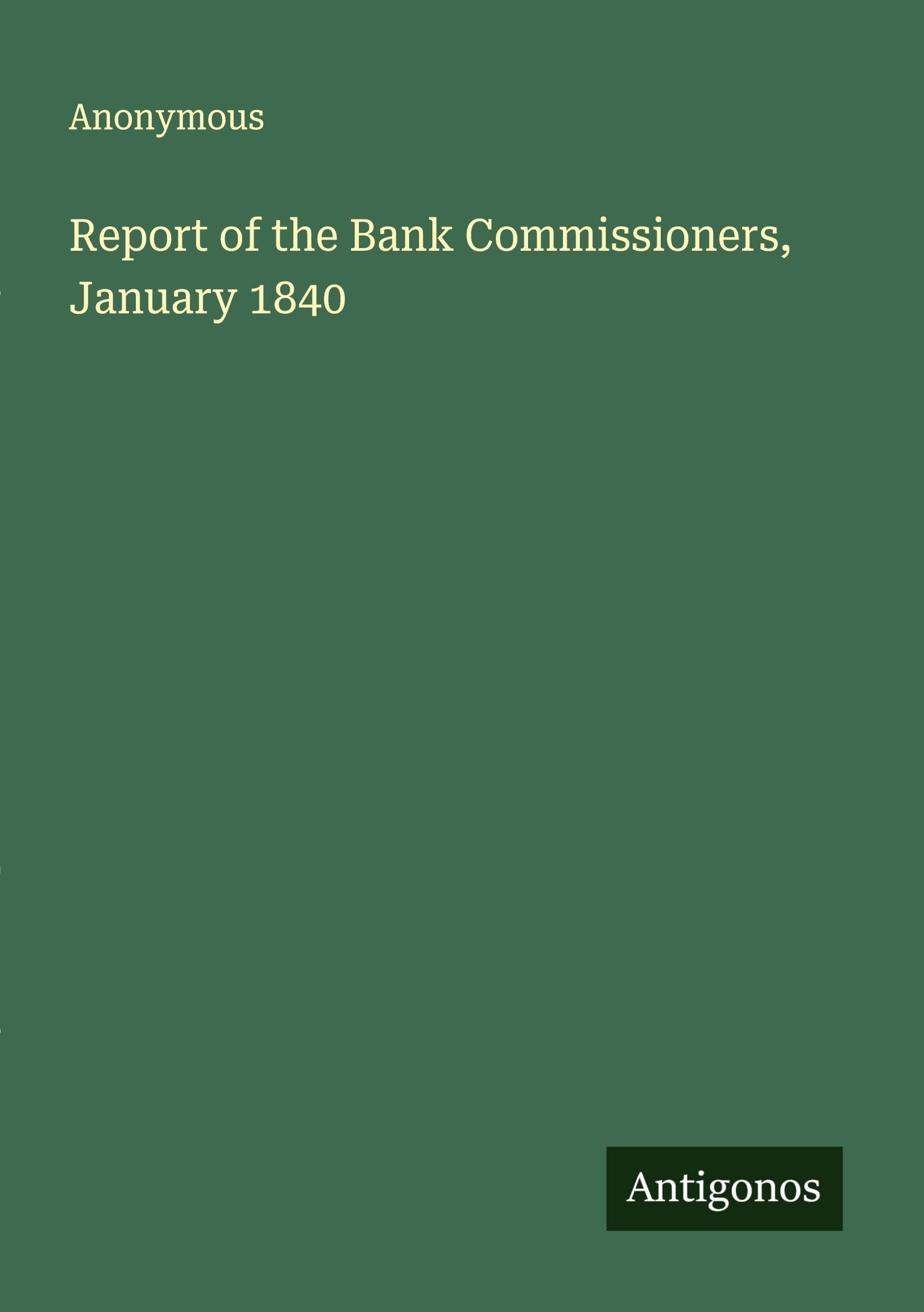Report of the Bank Commissioners, January 1840 Classics