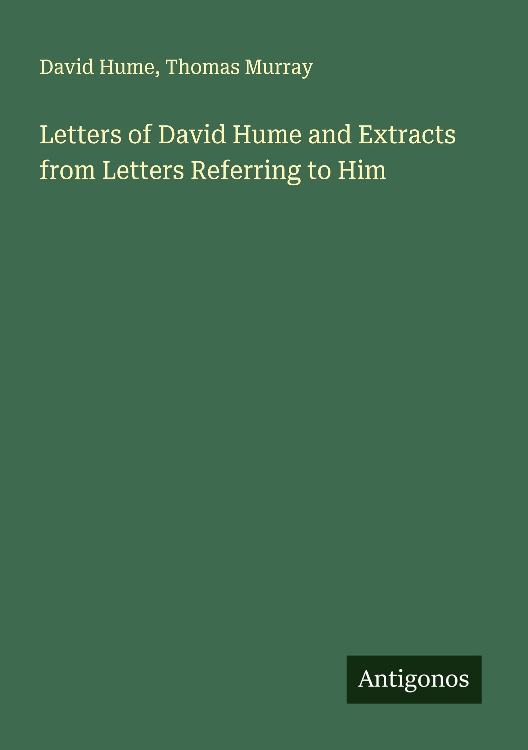 Letters of David Hume and Extracts from Letters Referring to Him Classics