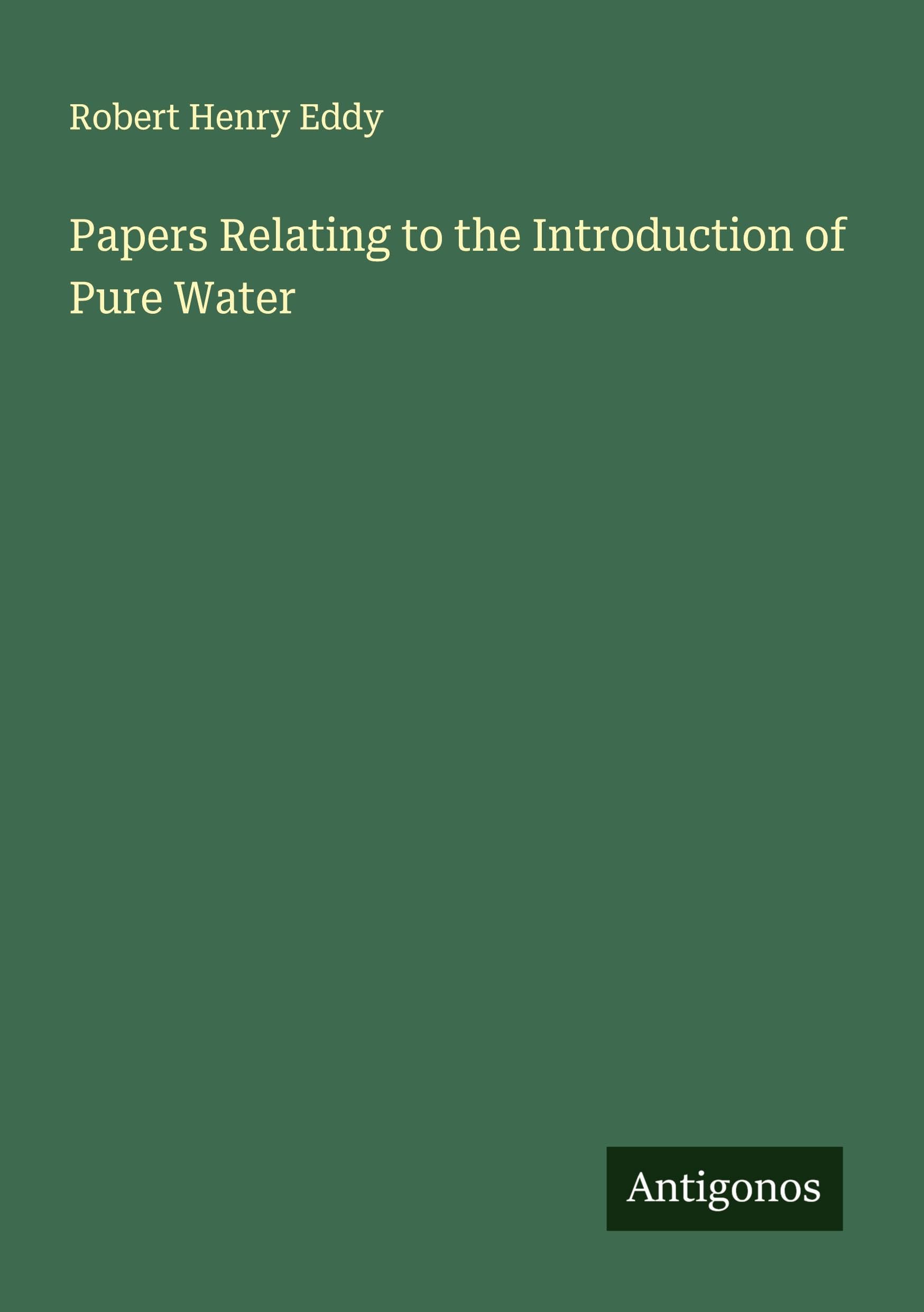 Papers Relating to the Introduction of Pure Water Classics