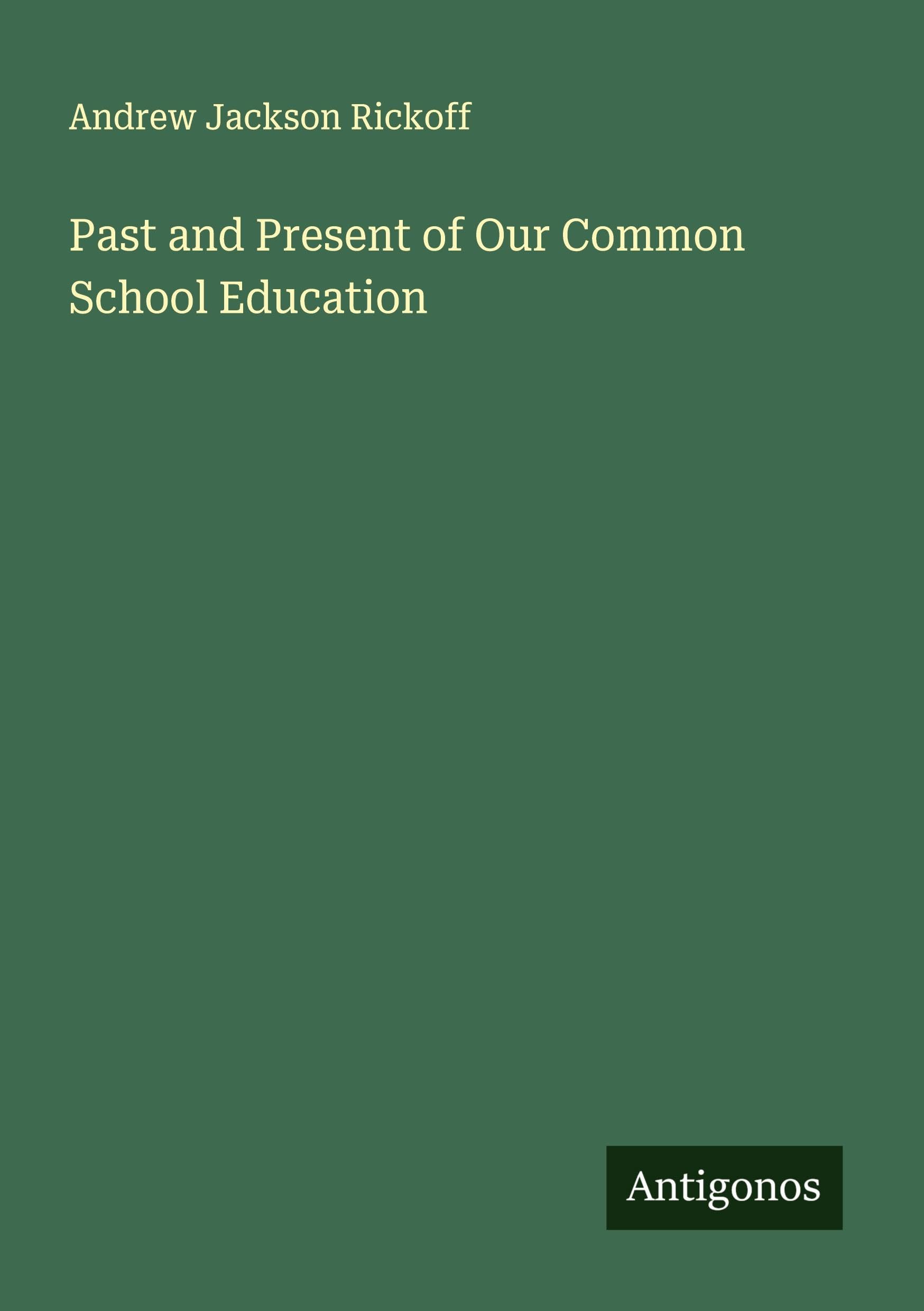 Past and Present of Our Common School Education Classics