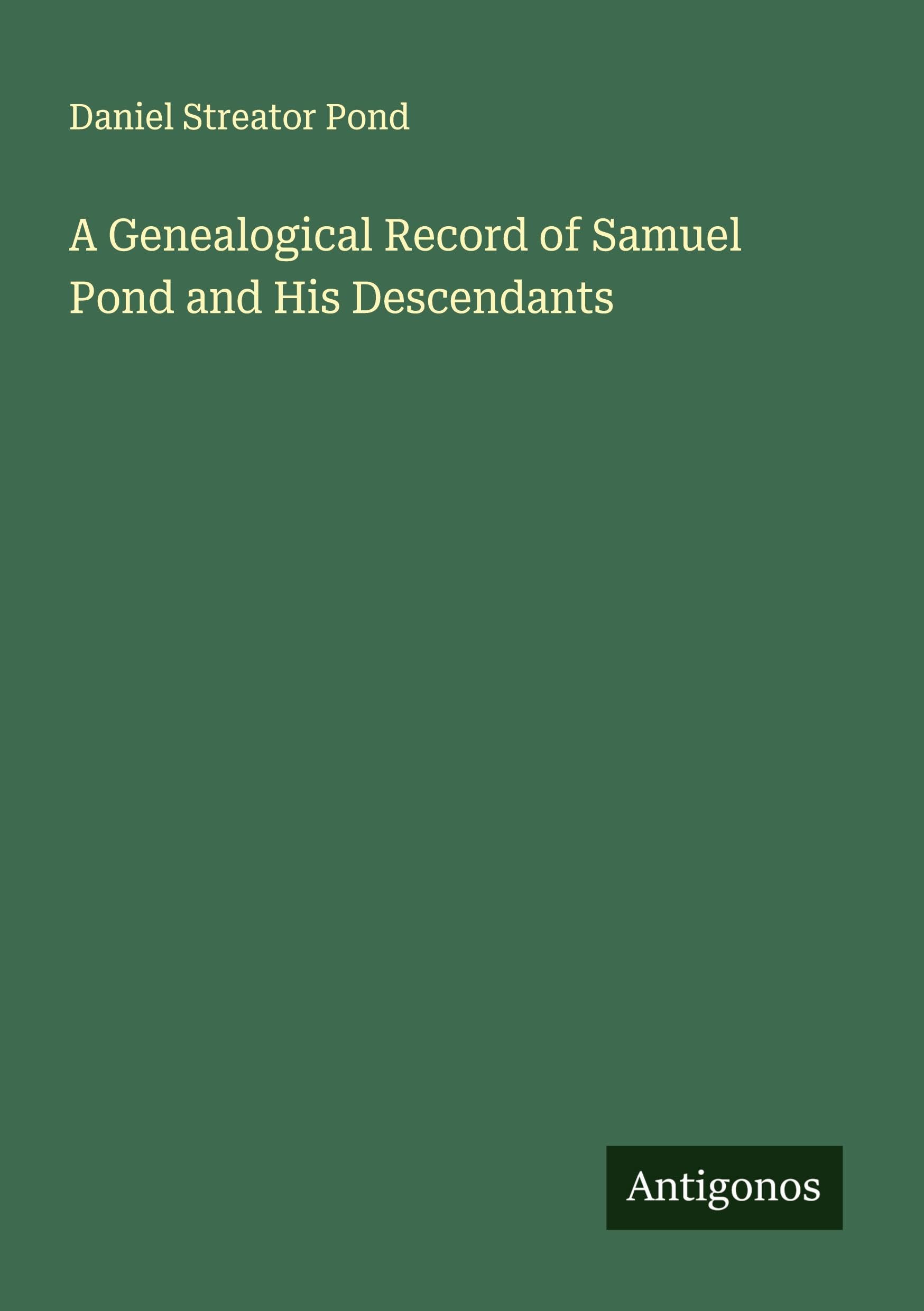 A Genealogical Record of Samuel Pond and His Descendants Classics
